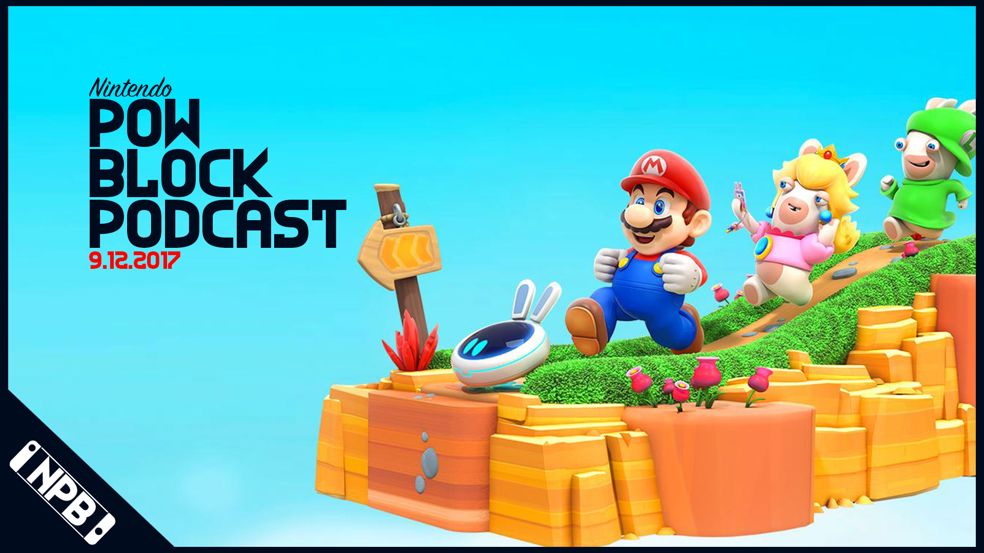 Mario + Rabbids Impressions and Predicting the Next Nintendo Direct – Nintendo Pow Block 9/12/2017
