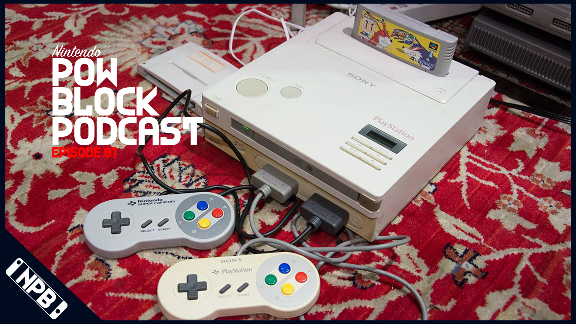 What if the Nintendo PlayStation Came Out? – Nintendo Pow Block Episode 81