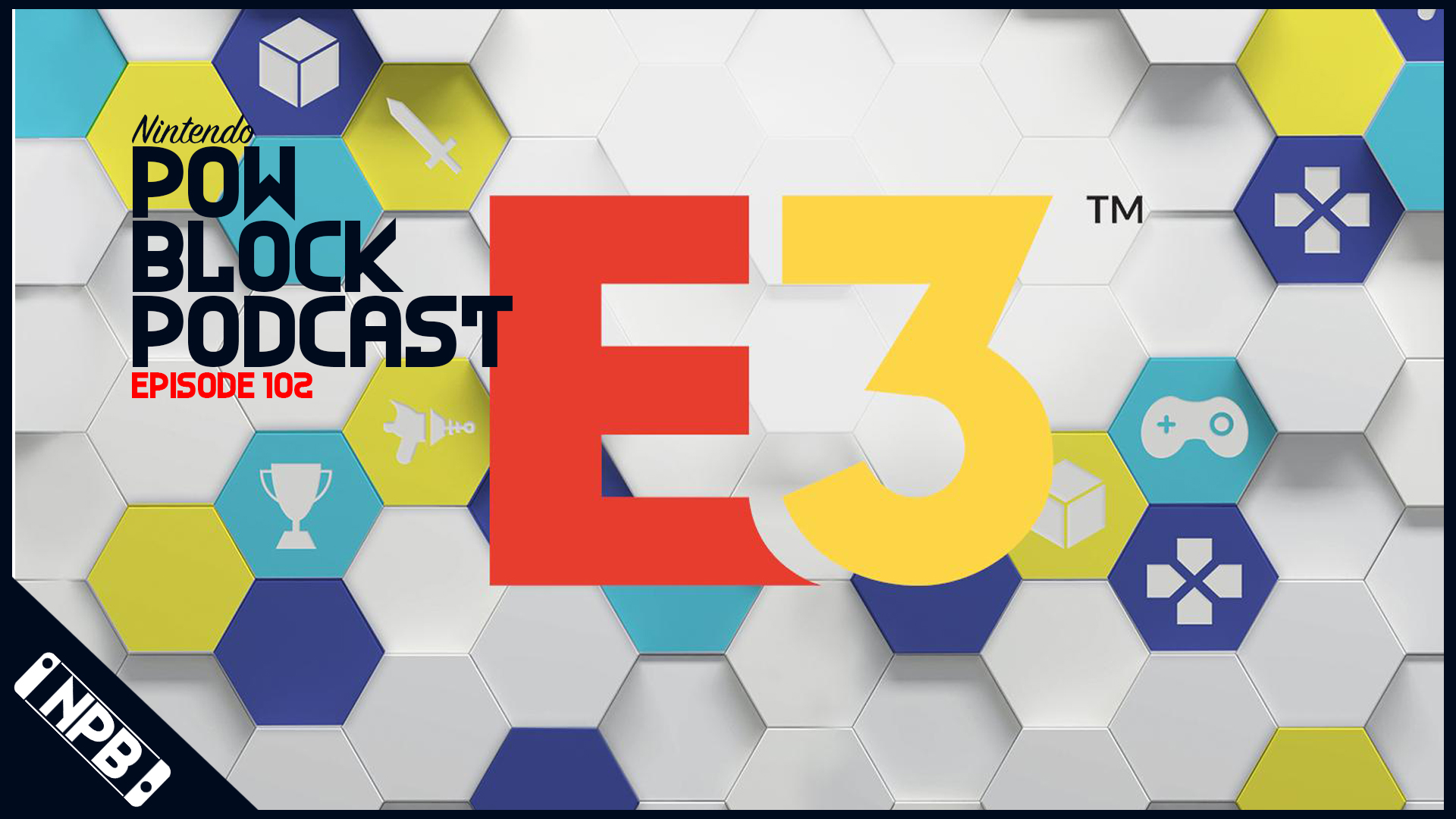 E3 2018 Predictions Episode – Nintendo Pow Block Episode 102