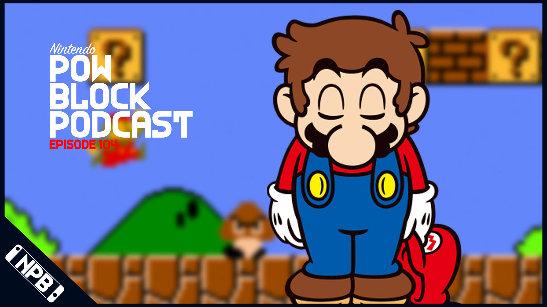 There’s A Lot of Nontendo Today – Nintendo Pow Block Episode 104