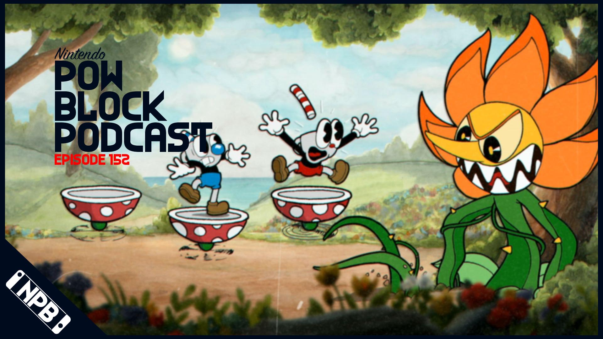 Cuphead is Coming to Nintendo Switch – Nintendo Pow Block Episode 152