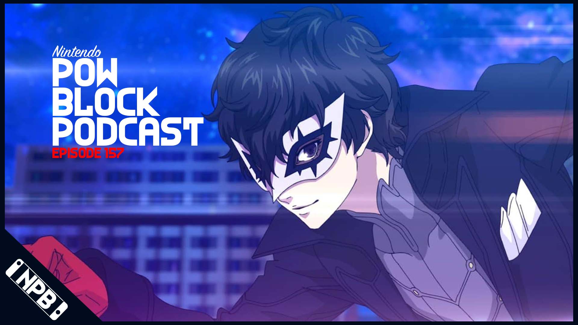 Persona 5 S Revealed – Nintendo Pow Block Episode 157