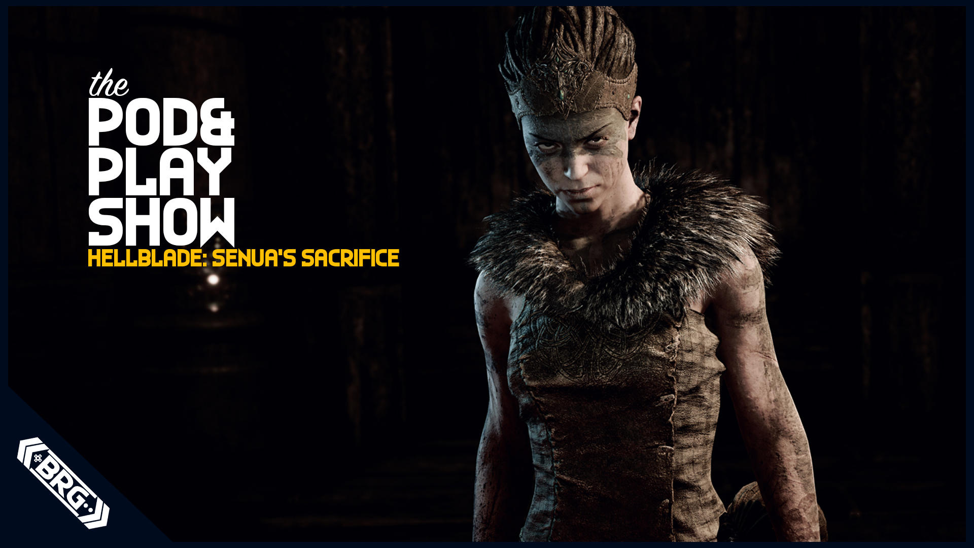 Classic Content: Let’s Pod and Play: Hellblade Senua’s Sacrifice