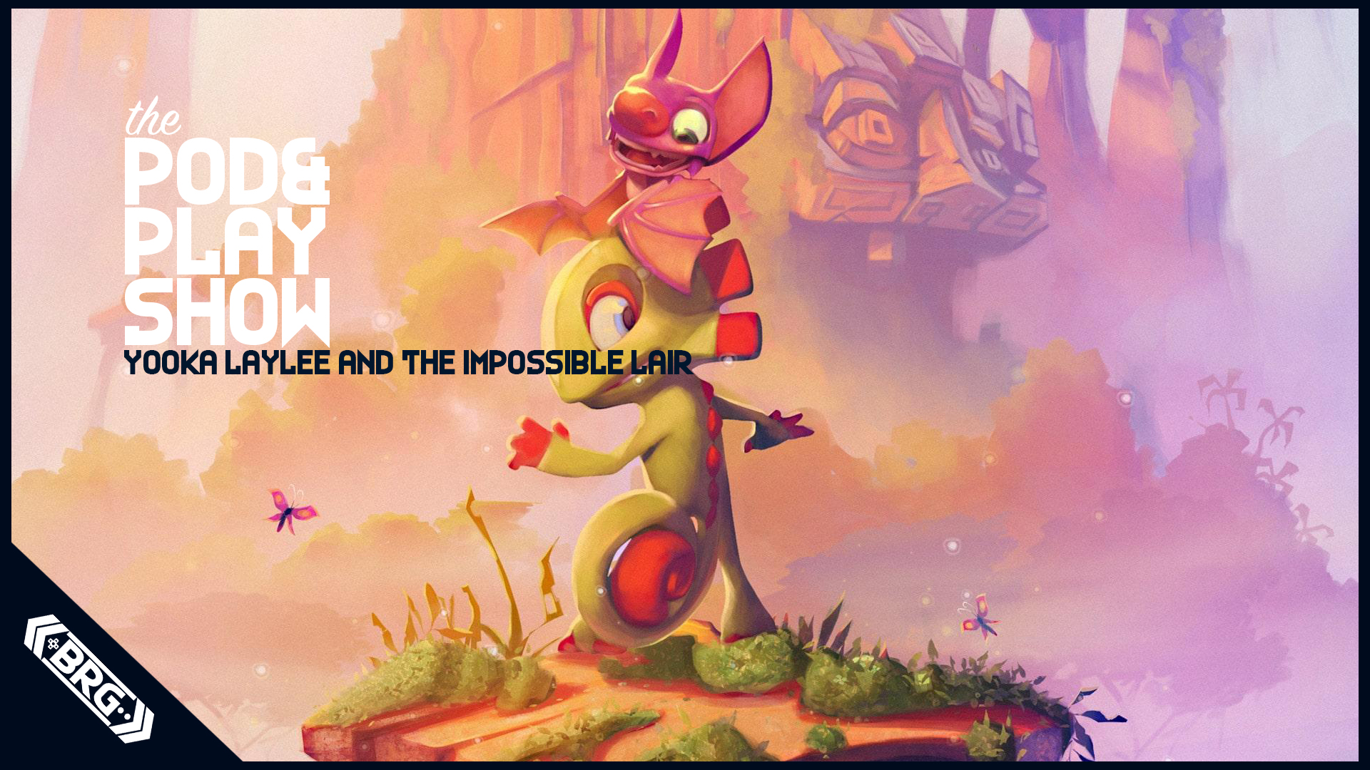 Pod and Play: Yooka-Laylee and the Impossible Lair