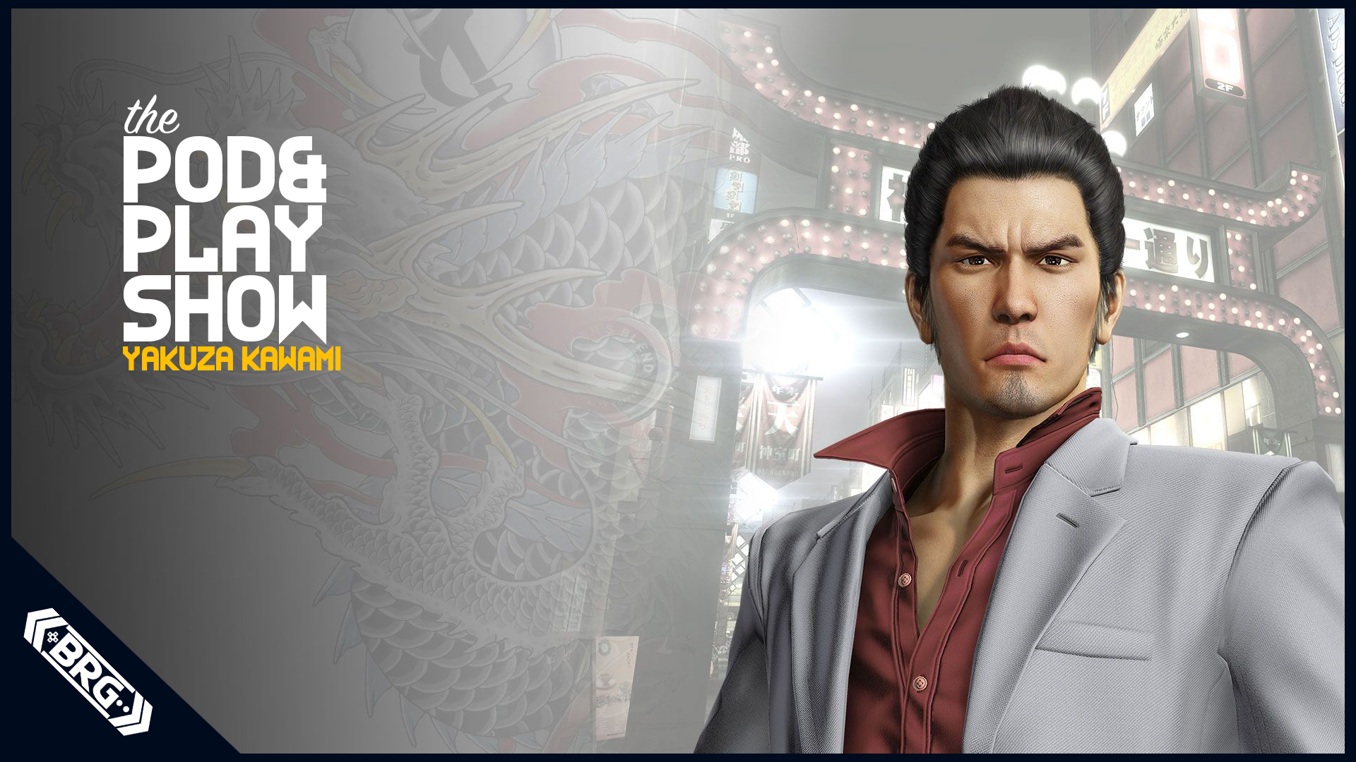 Pod and Play: Yakuza Kawami