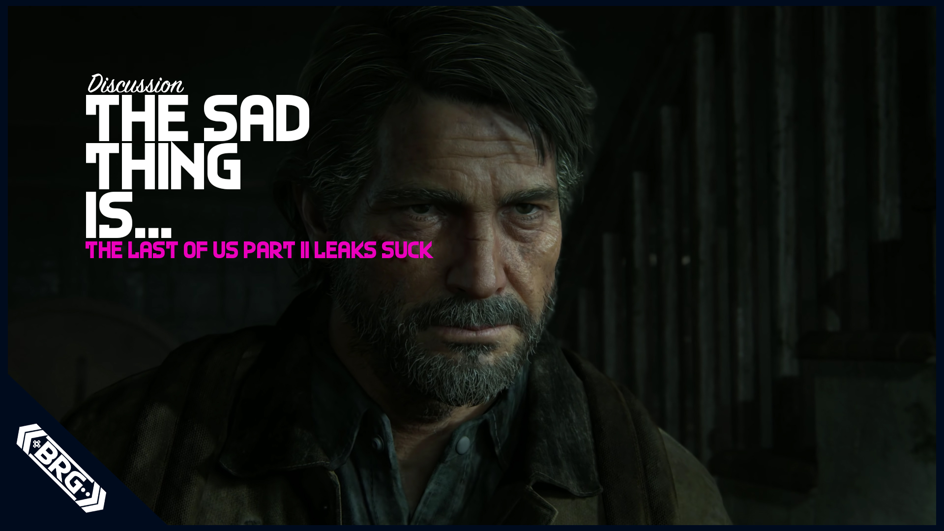 Discussion – The Sad Things About The Last of Us Part II’s Leaks – Pod Clips
