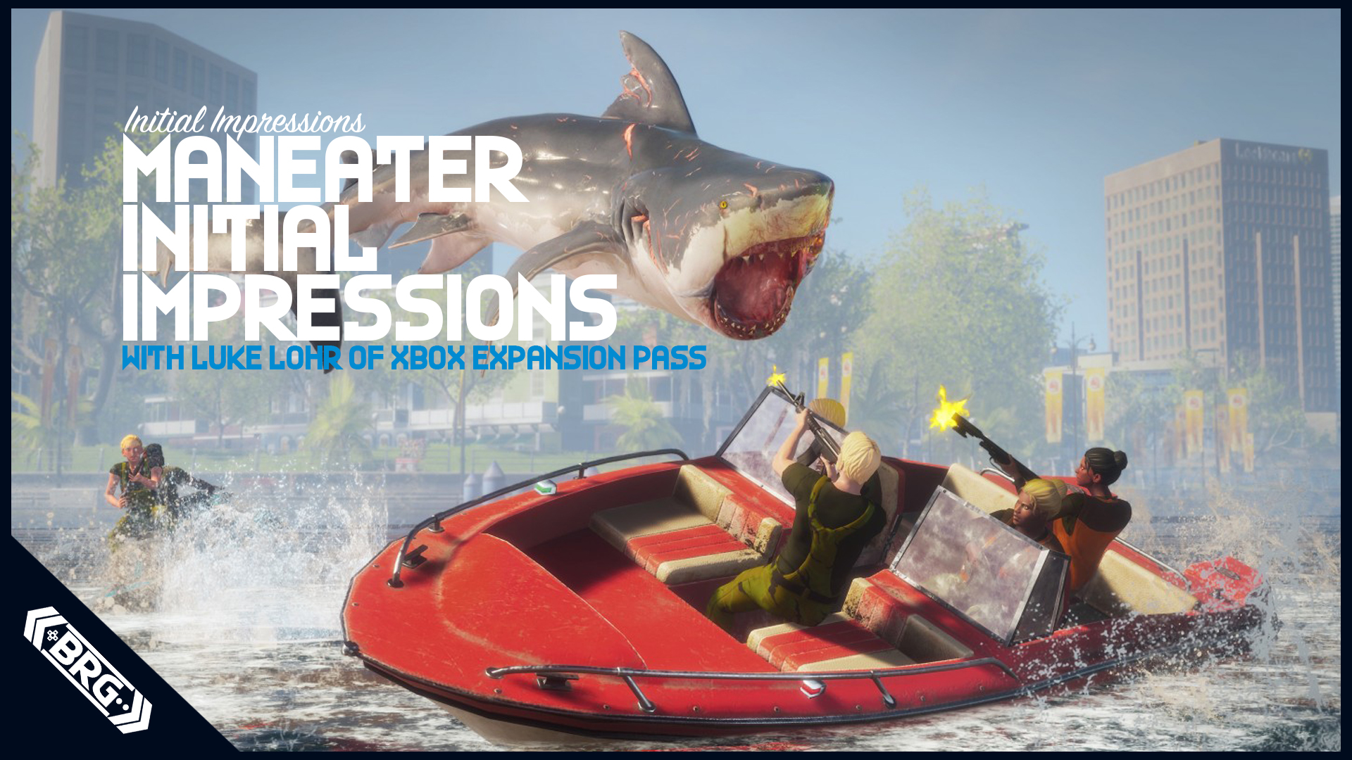 Impressions – Initial Impressions on Maneater with Luke Lohr of Xbox Expansion Pass – Pod Clips