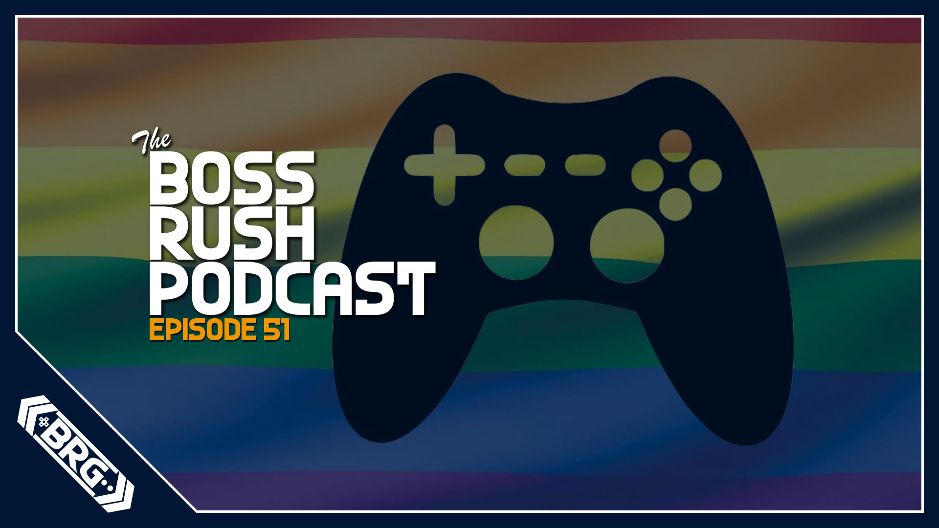 BOSS RUSH PODCAST EPISODE 51: Gaming with Pride