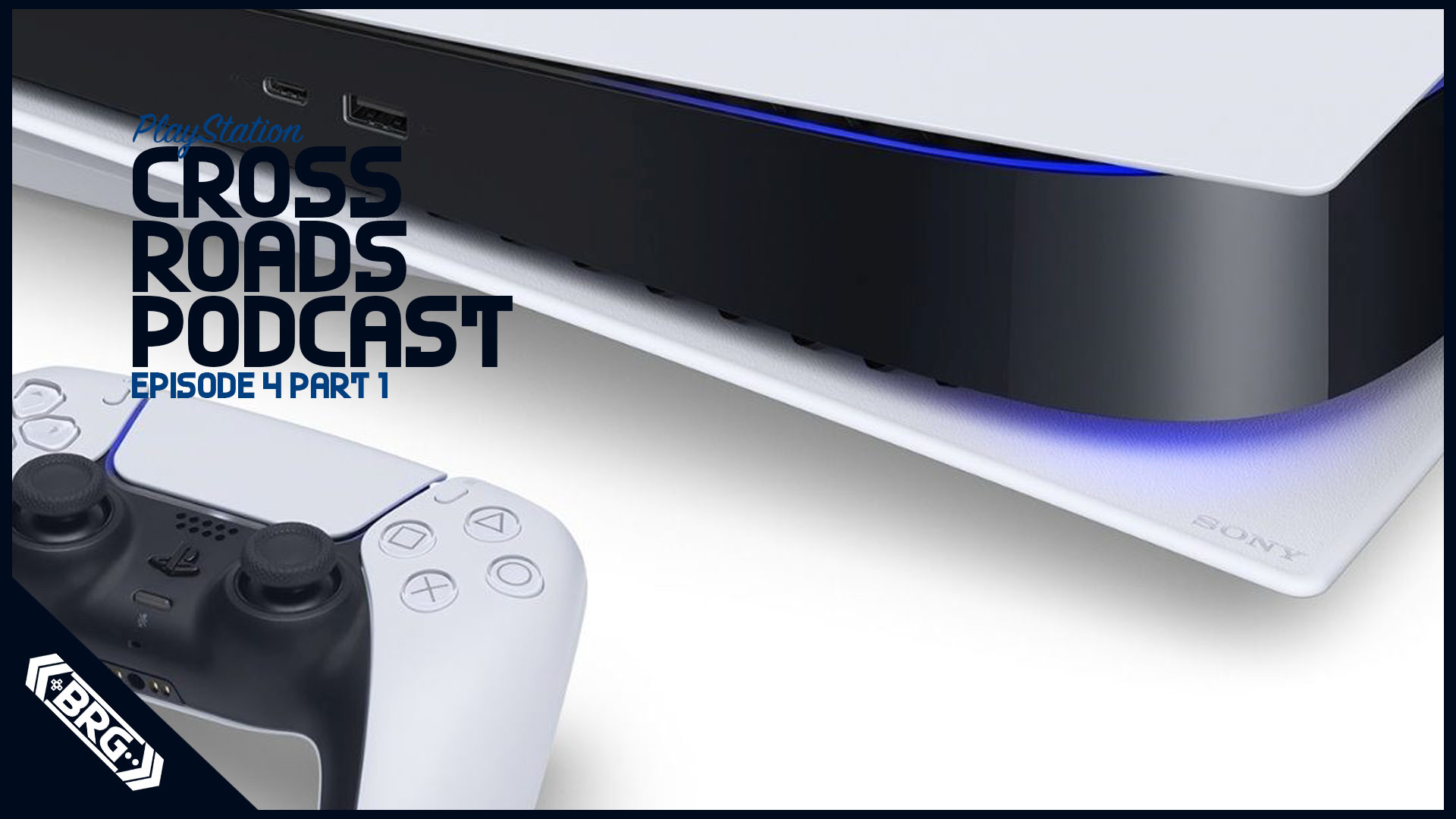 The Before – Cross Roads: The PlayStation Podcast Episode 4 Part 1