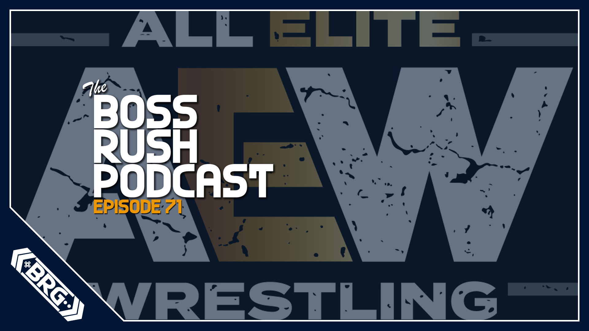 BOSS RUSH PODCAST EPISODE 71: AEW and Yukes Team Up for New Wrestling Video Games