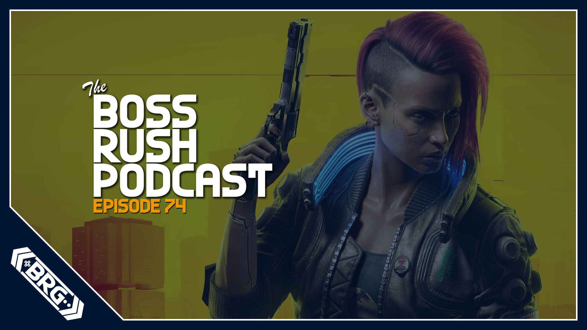 BOSS RUSH PODCAST EPISODE 74: Announcements from The Game Awards and Cyberpunk 2077 Impressions
