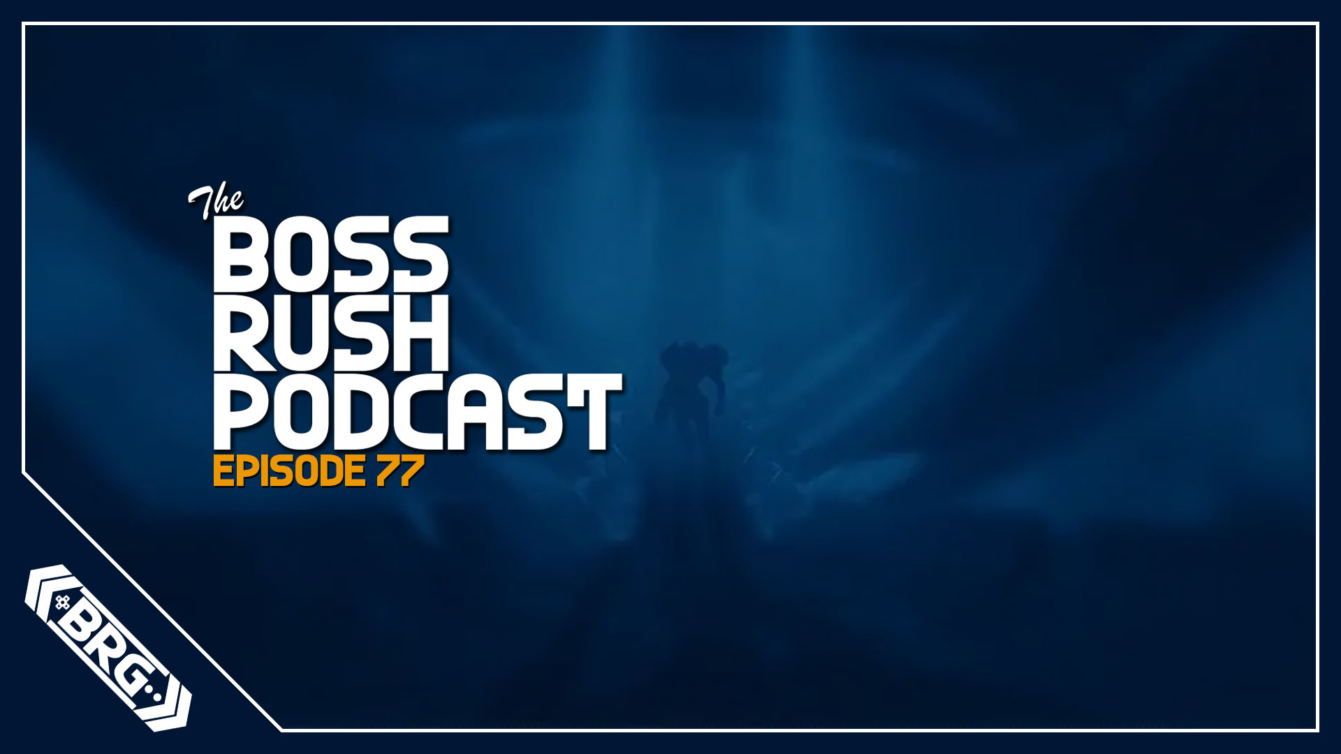 BOSS RUSH PODCAST EPISODE 76: We Must Be Better, It’s 2021