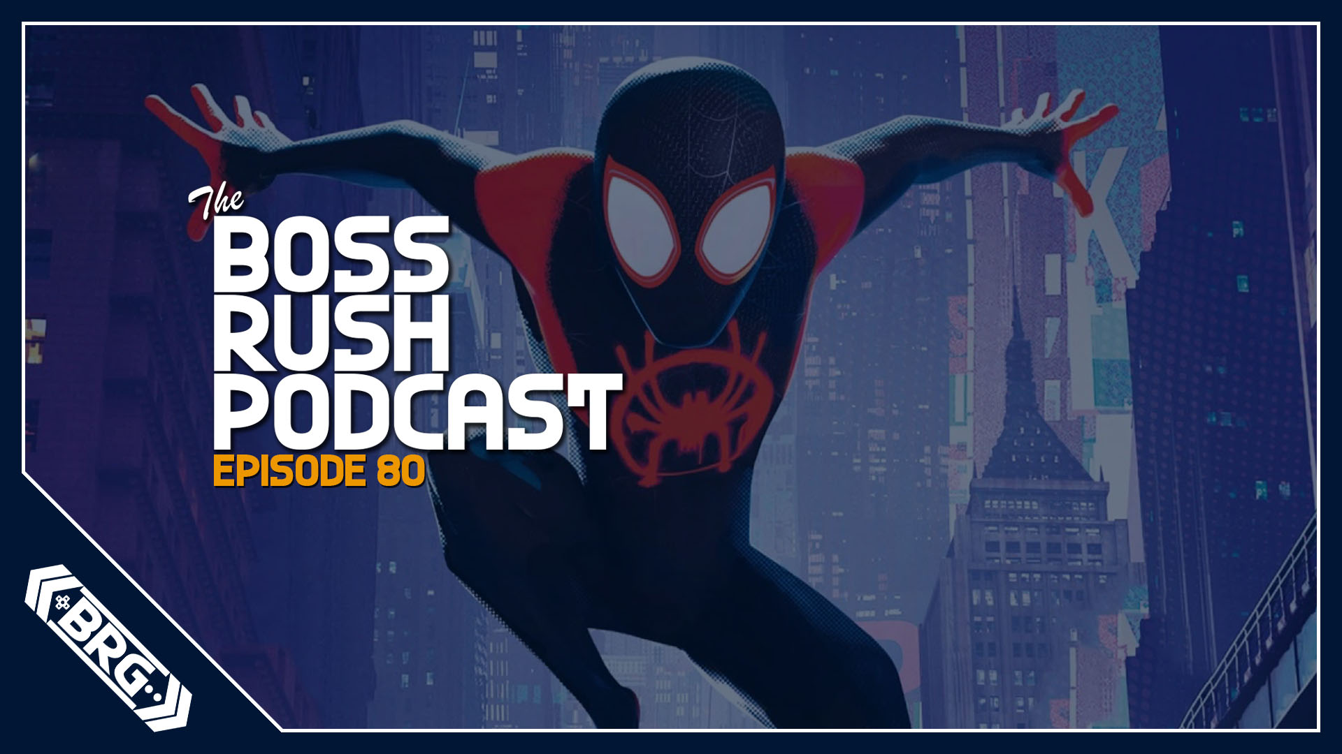 BOSS RUSH PODCAST EPISODE 80: Into the Spiderverse, PlayStation’s Miles Morales, and Nintendo Switch’s Success