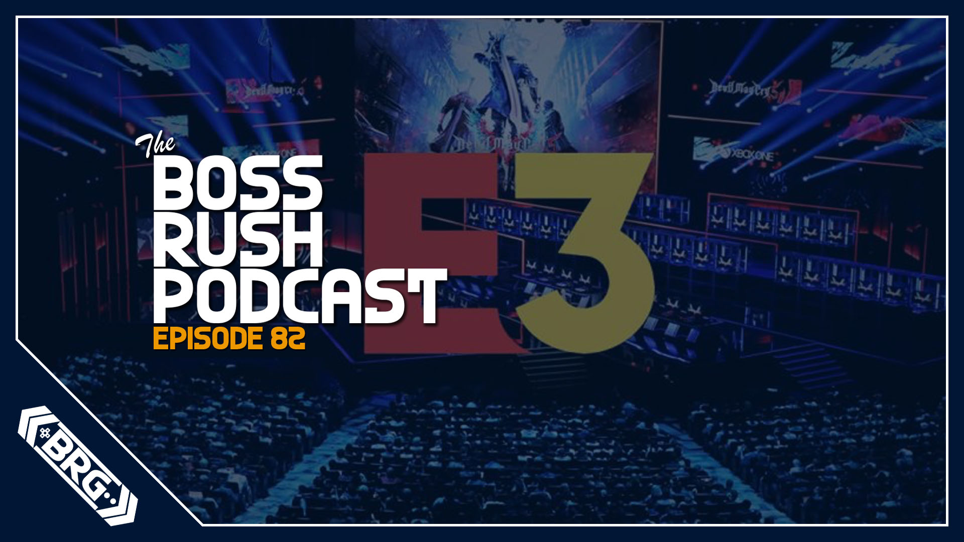 BOSS RUSH PODCAST EPISODE 82: Will E3 Still Happen in 2021?