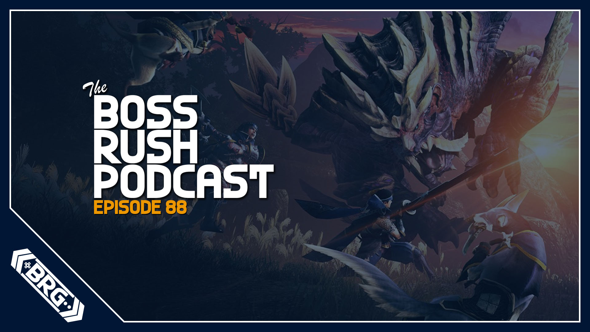 BOSS RUSH PODCAST EPISODE 88: Monster Hunter Rise Initial Impressions, Marvel’s Avengers, and More