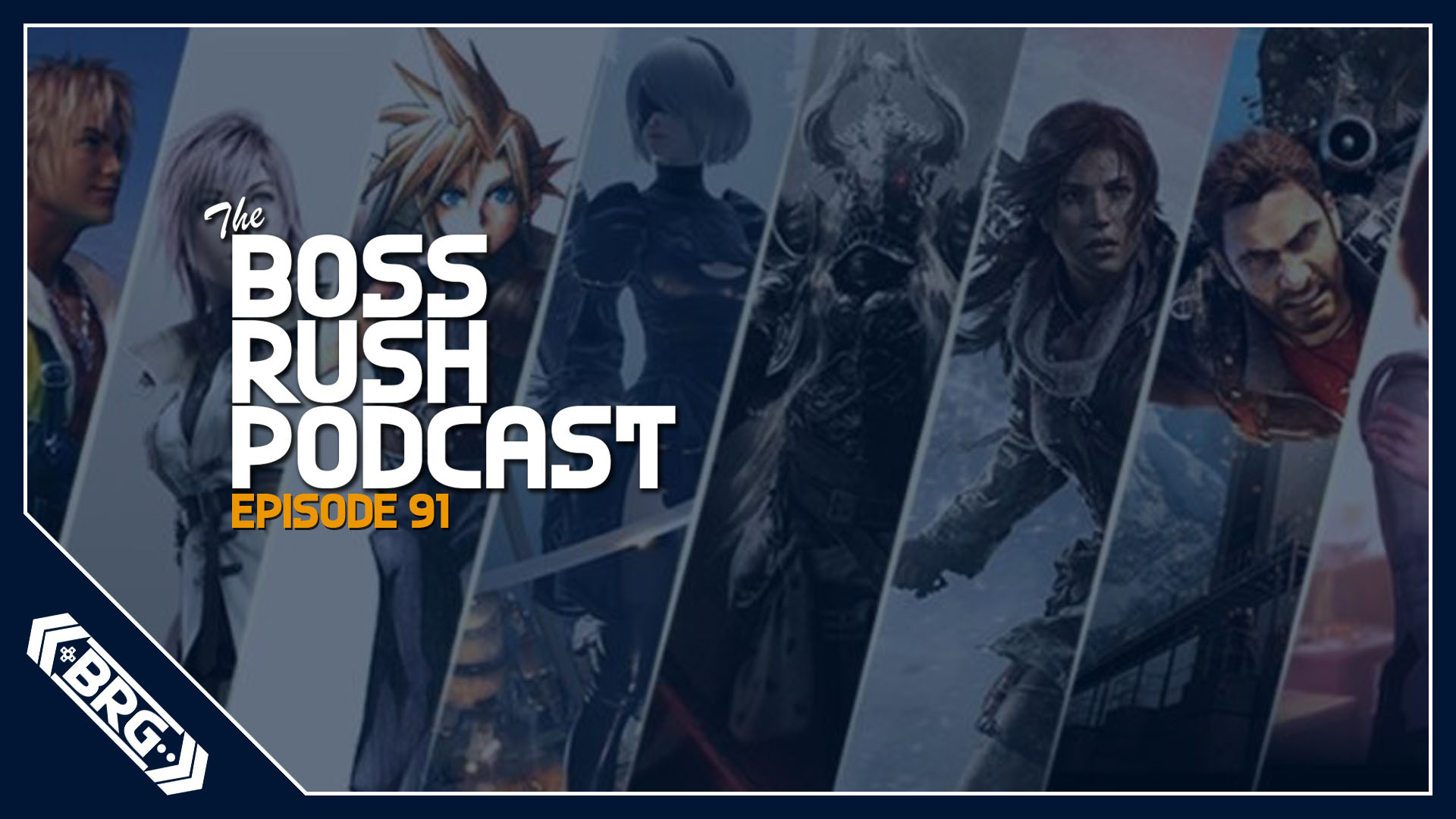 BOSS RUSH PODCAST EPISODE 91:  Square-Enix Versus Everyone Else?