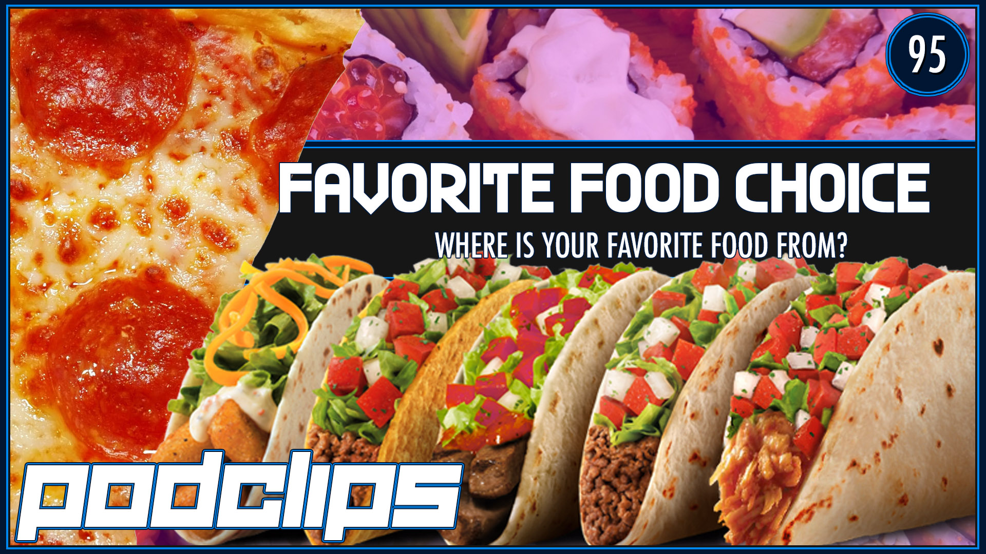 Where Our Favorite Food is From – Podclips