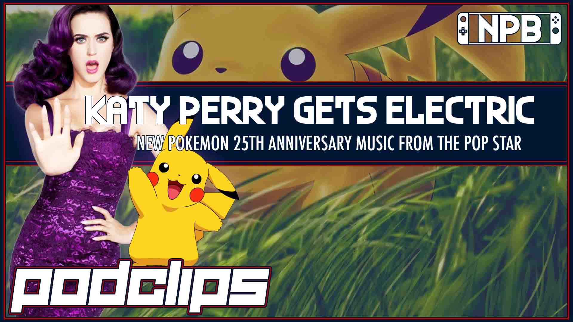 Pokemon, Pikachu, and Katy Perry – Podclips