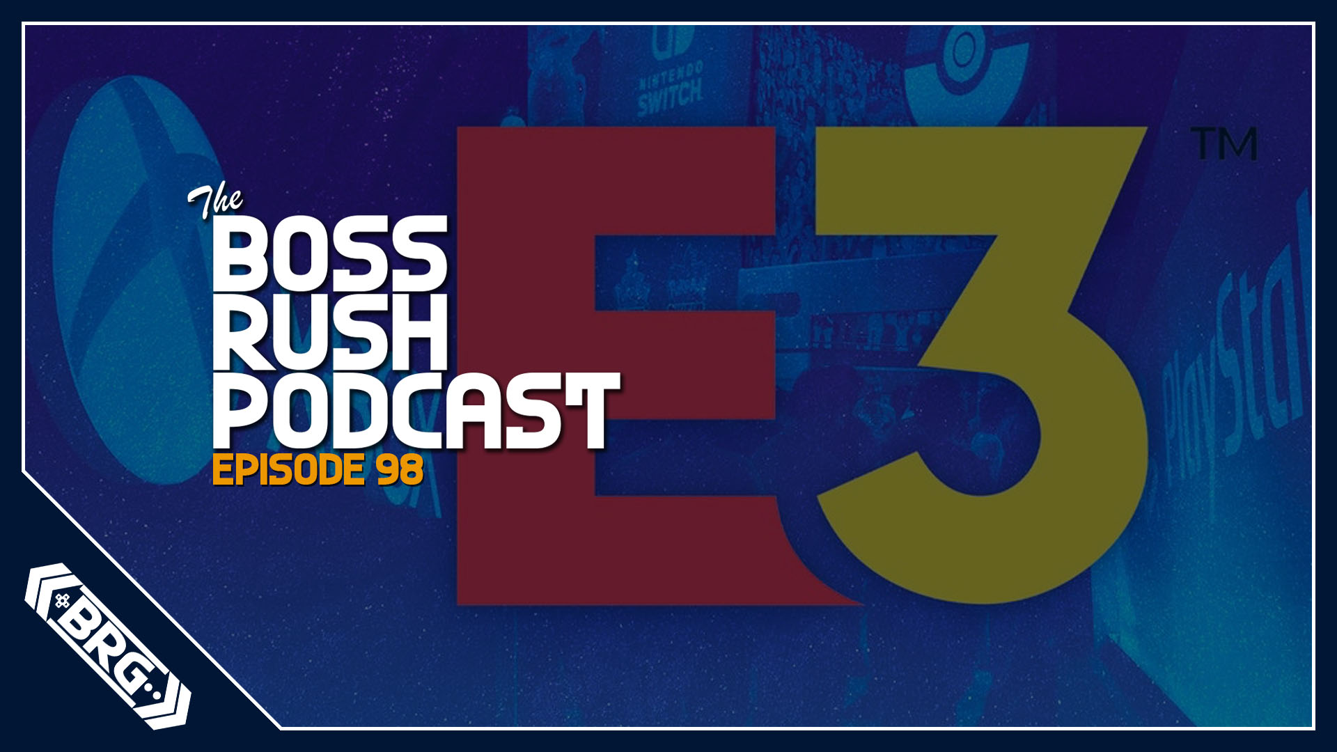BOSS RUSH PODCAST EPISODE 98: Our Favorite Games Shown at E3 and Summer Game Fest 2021