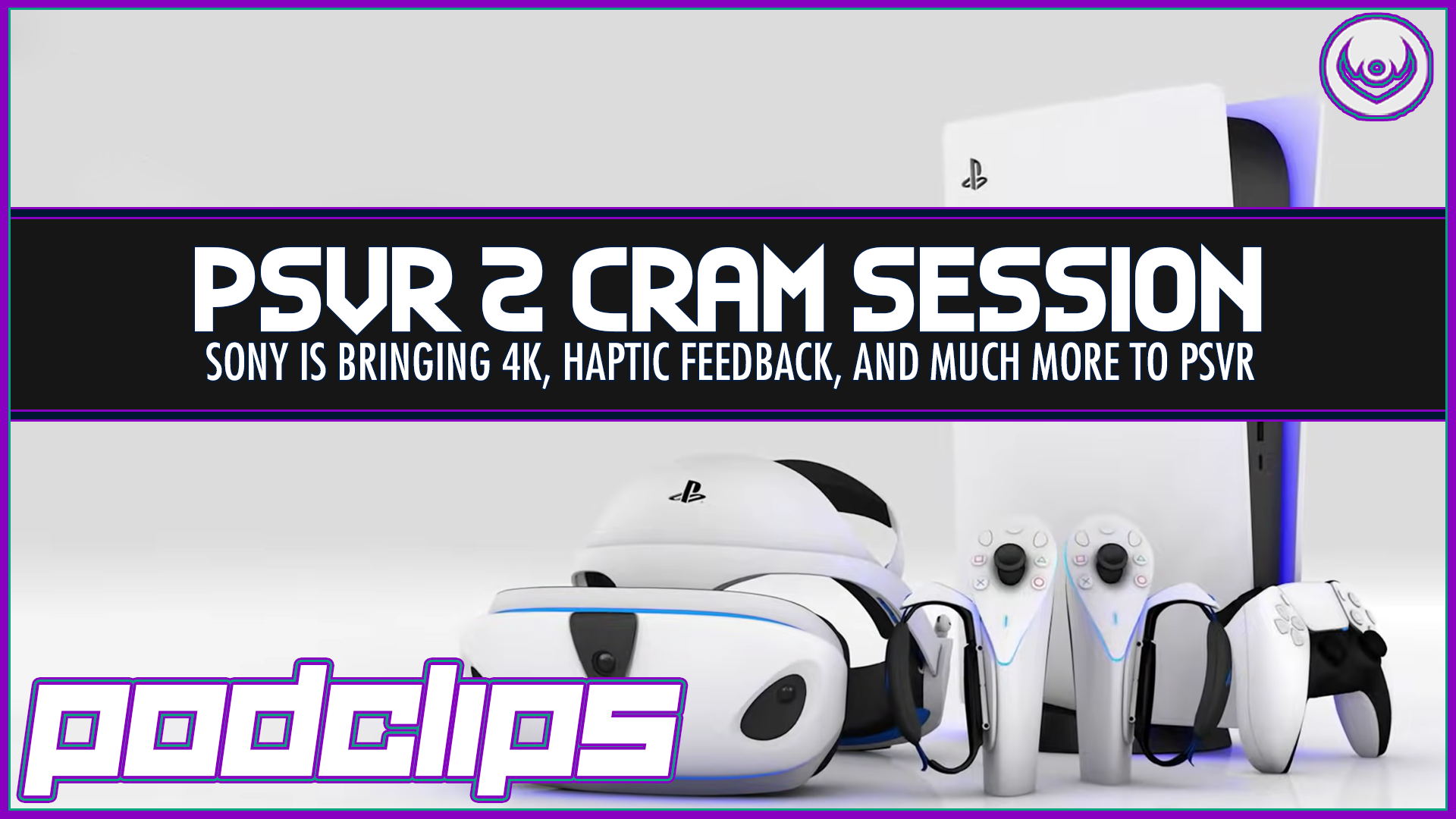 PSVR 2: Sony’s Incredible Tech Cram Session – Podclips