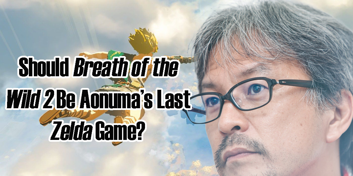 Boss Rush Banter: Should Breath of the Wild 2 Be Aonuma’s Last Zelda Game?