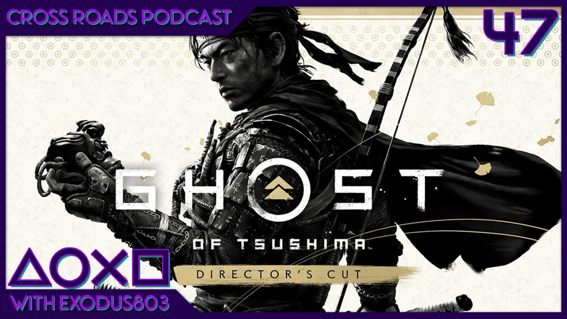 Ghost of A Chance for Ghost of Tsushima? – Cross Roads: The PlayStation Podcast EPISODE 47
