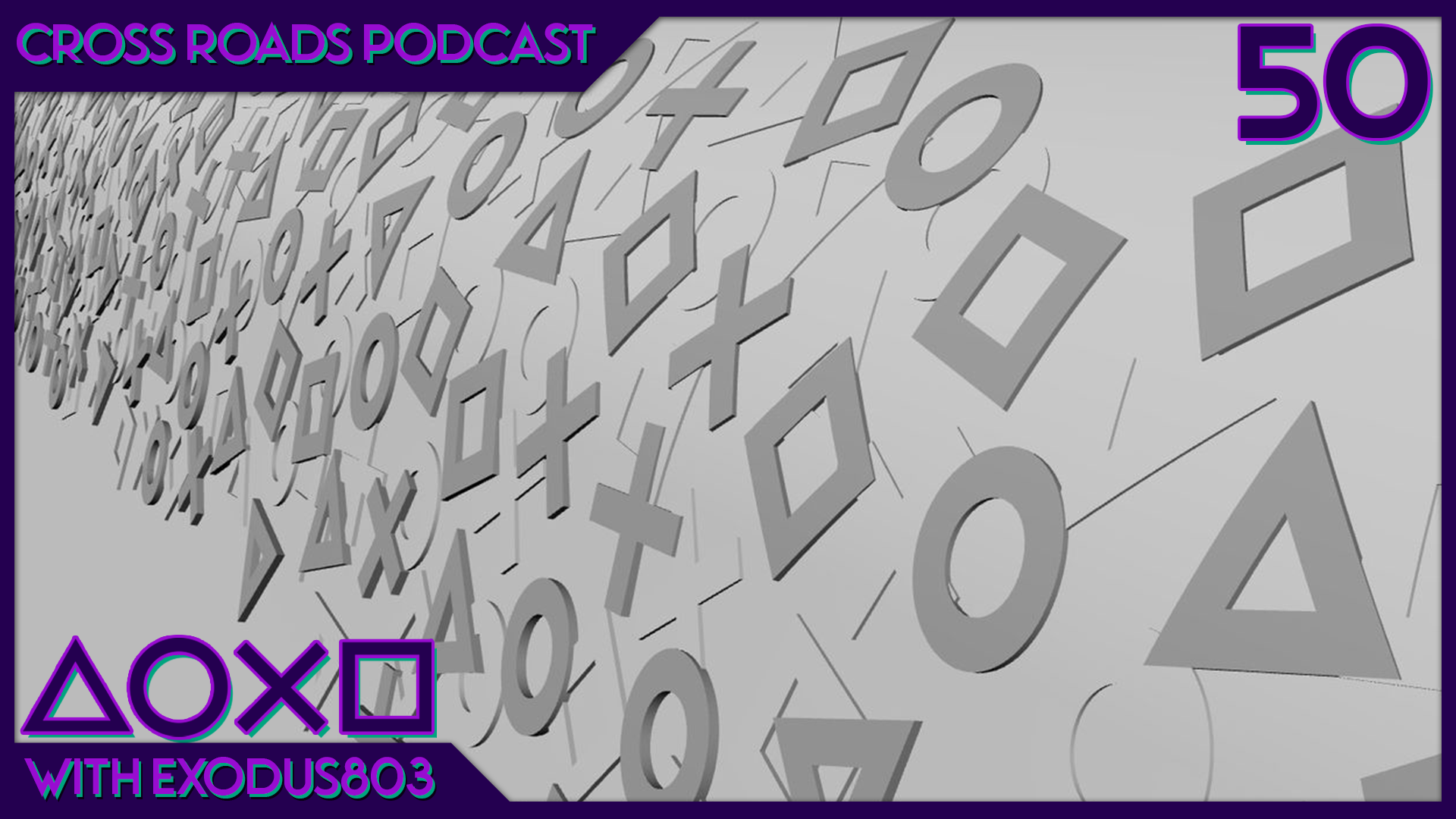 THE 50TH EPISODE!! – Cross Roads: The PlayStation Podcast EPISODE 50
