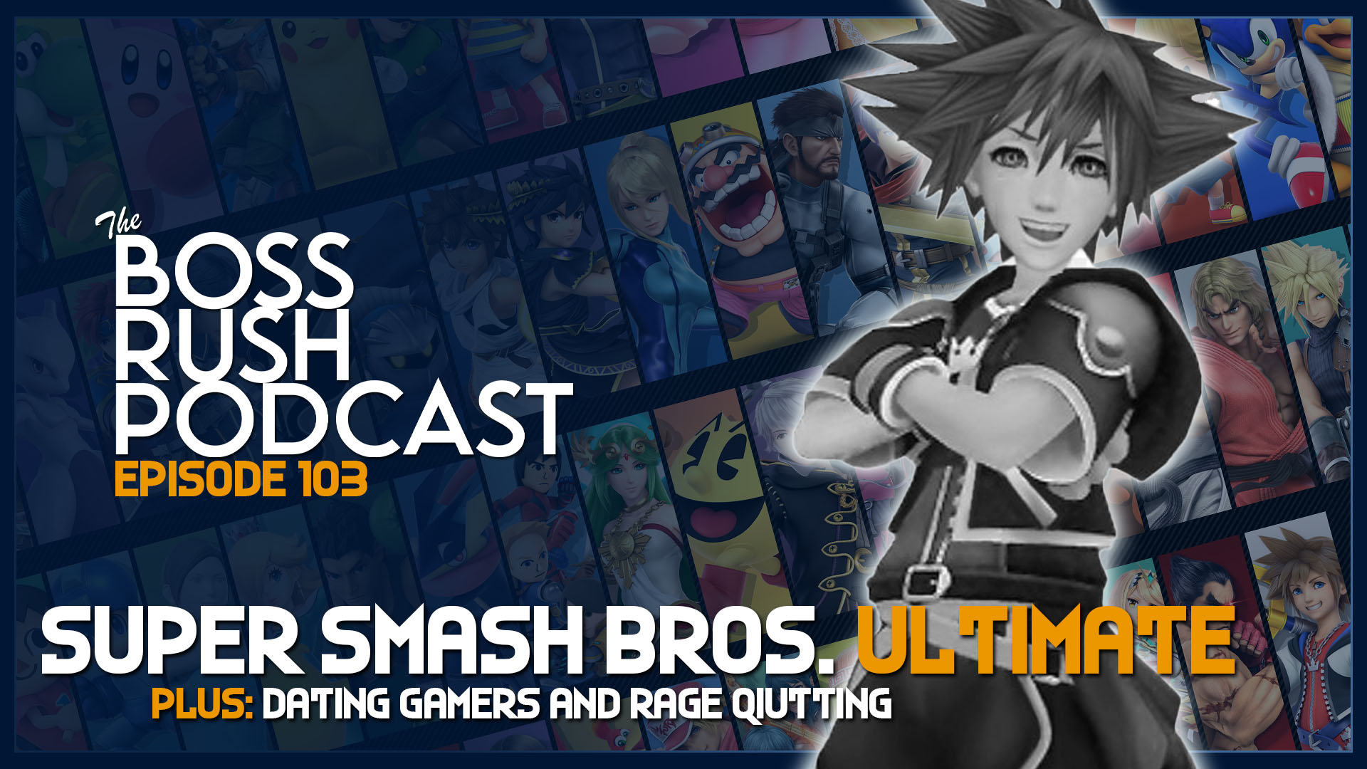 BOSS RUSH PODCAST EPISODE 103: Super Smash Bros. Ultimate, Dating Gamers, and Rage Quitting