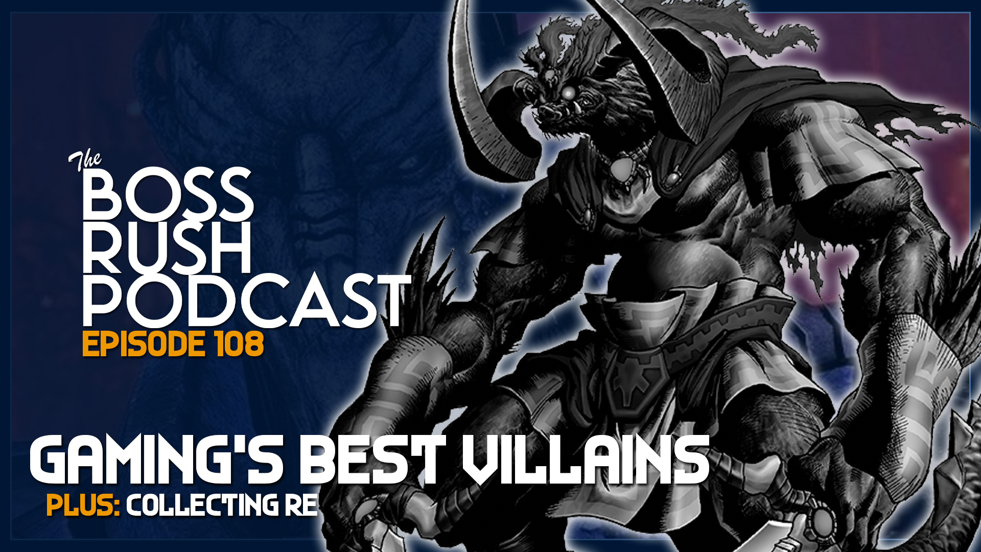 BOSS RUSH PODCAST EPISODE 108: Collecting Retro Video Games and the Best Villains