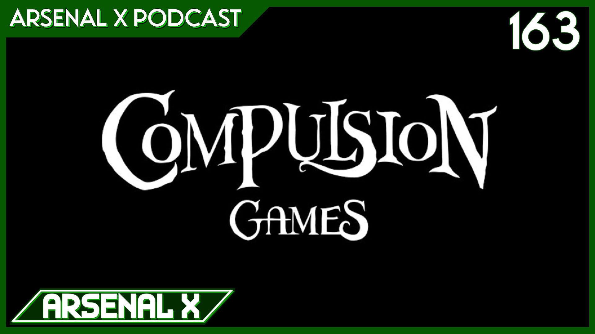 Compulsion Games and Obsidian’s New Projects – Arsenal X: The Xbox Podcast Episode 163