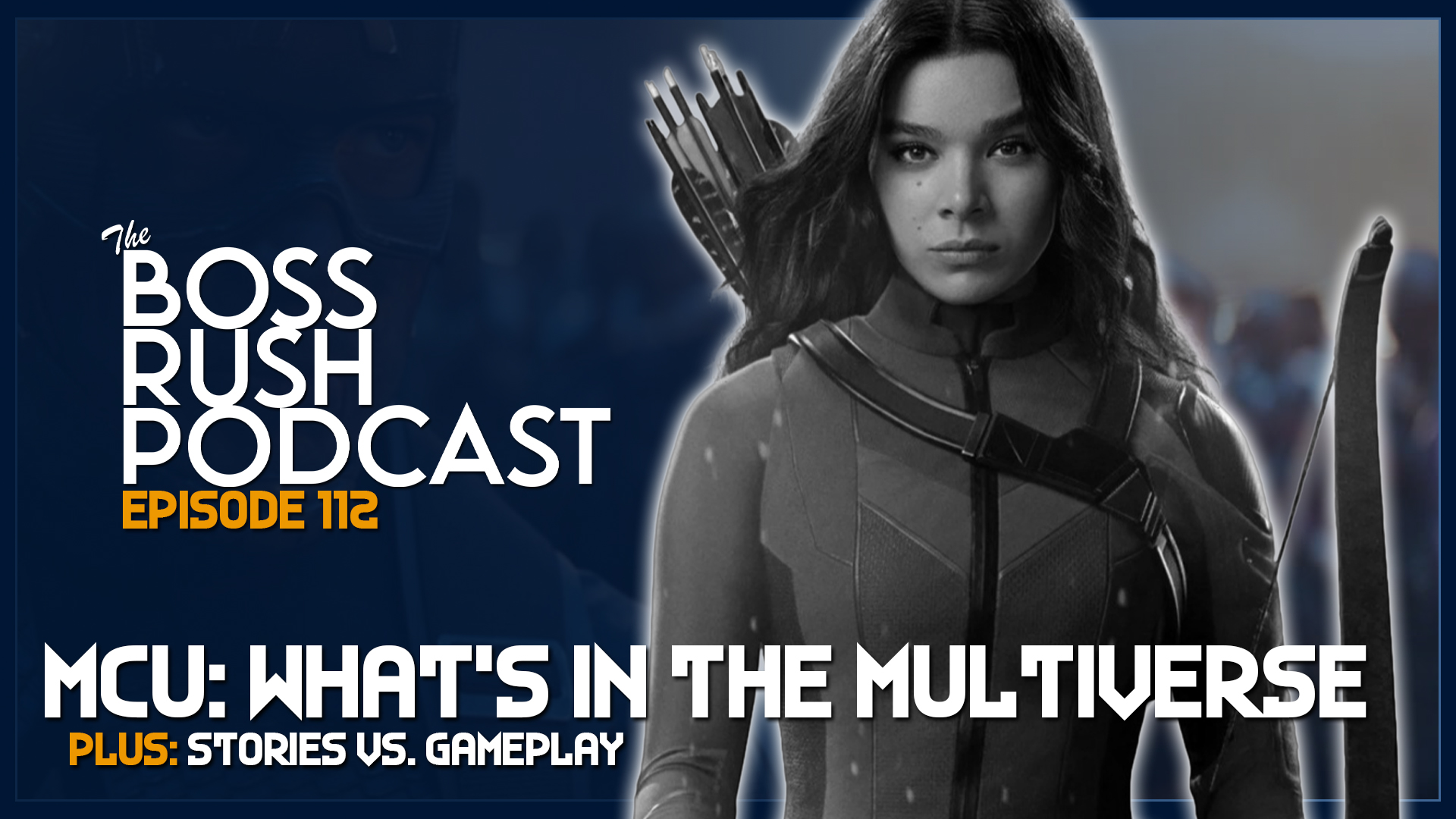 BOSS RUSH PODCAST EPISODE 112: Exploring the MCU Multiverse and Stories Versus Gameplay