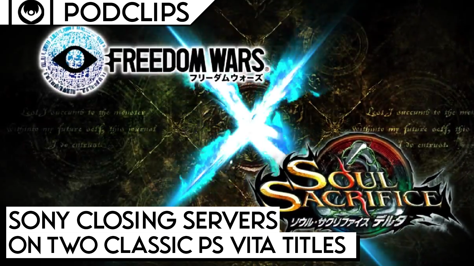 CLIP: Sony Closing Servers for Soul Sacrifice and Freedom Wars on PlayStation Vita – Cross Roads: The PlayStation Podcast Clip