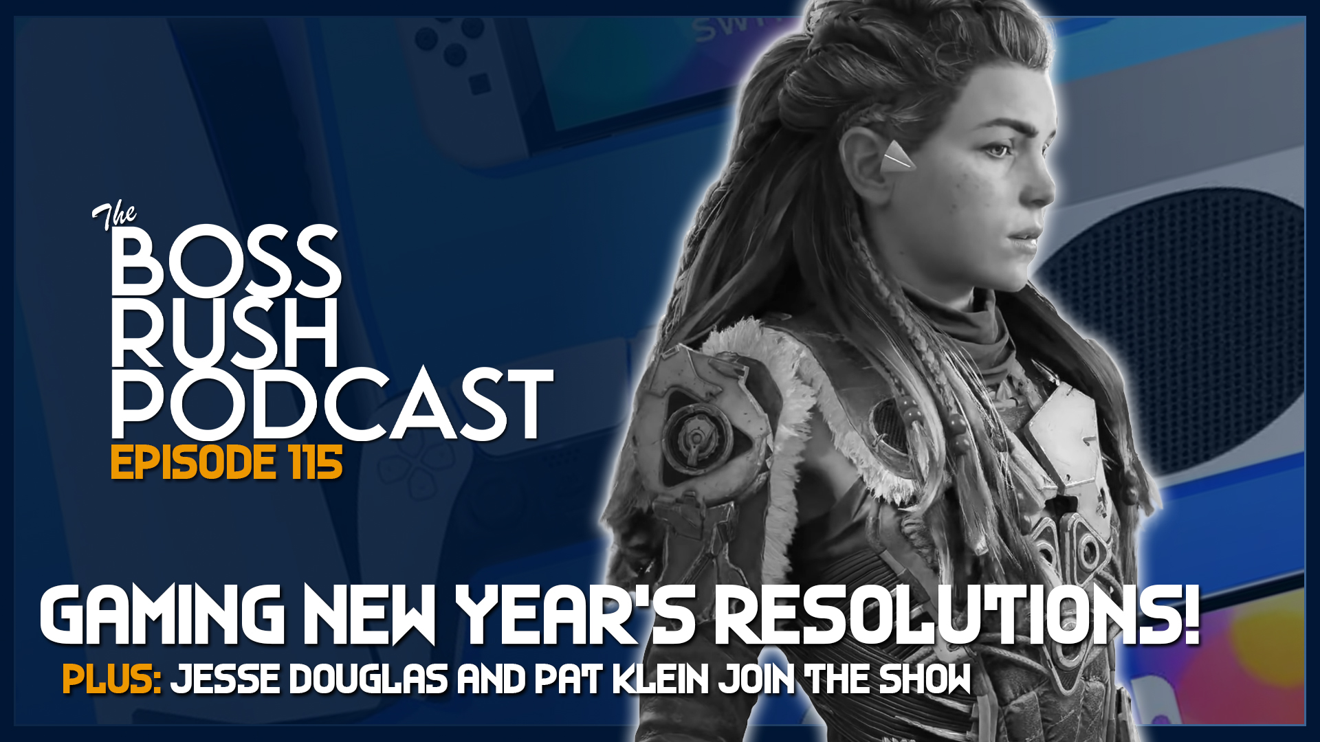 BOSS RUSH PODCAST EPISODE 115: New Years Gaming Resolutions