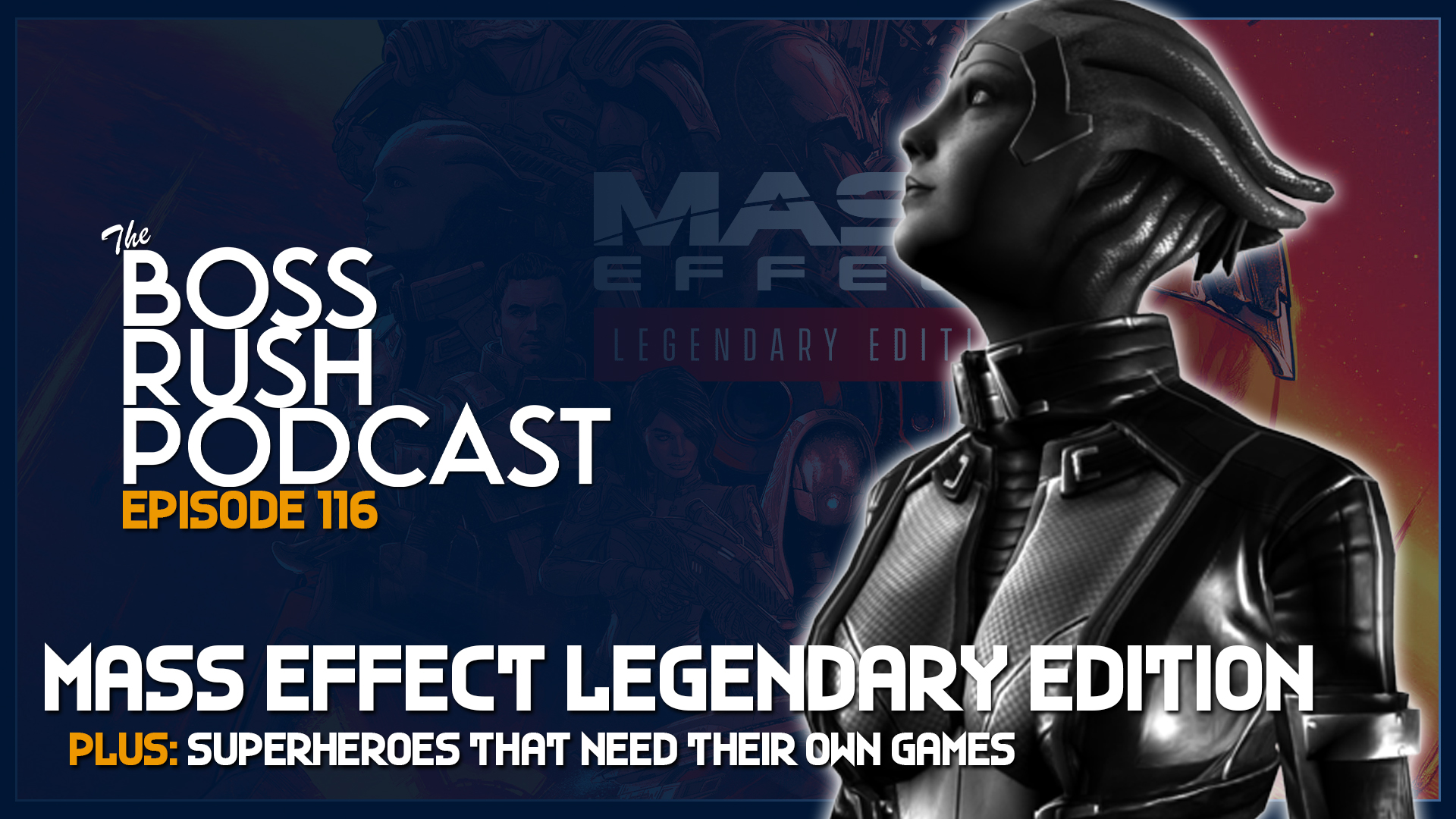 BOSS RUSH PODCAST EPISODE 116: The Power of Mass Effect and Superheroes That Need Games