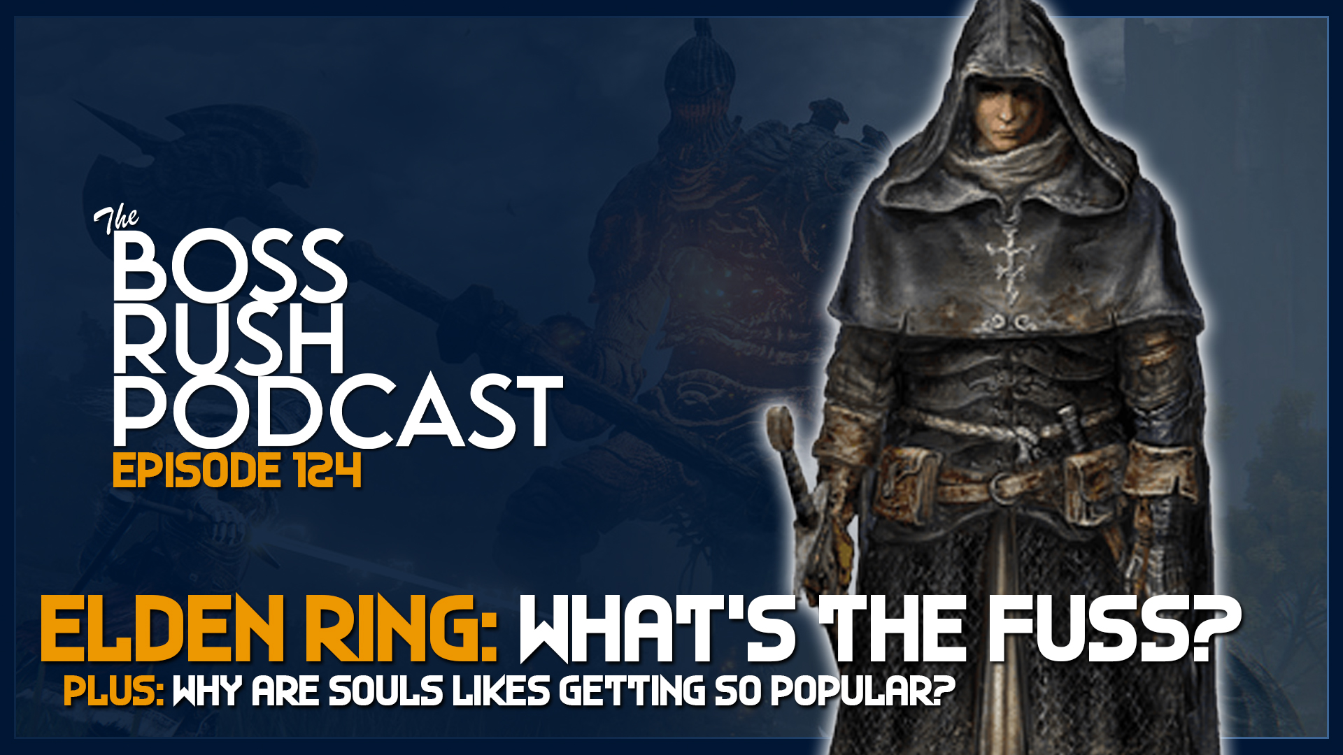 BOSS RUSH PODCAST EPISODE 124: What’s All The Fuss About Elden Ring and the Open World?
