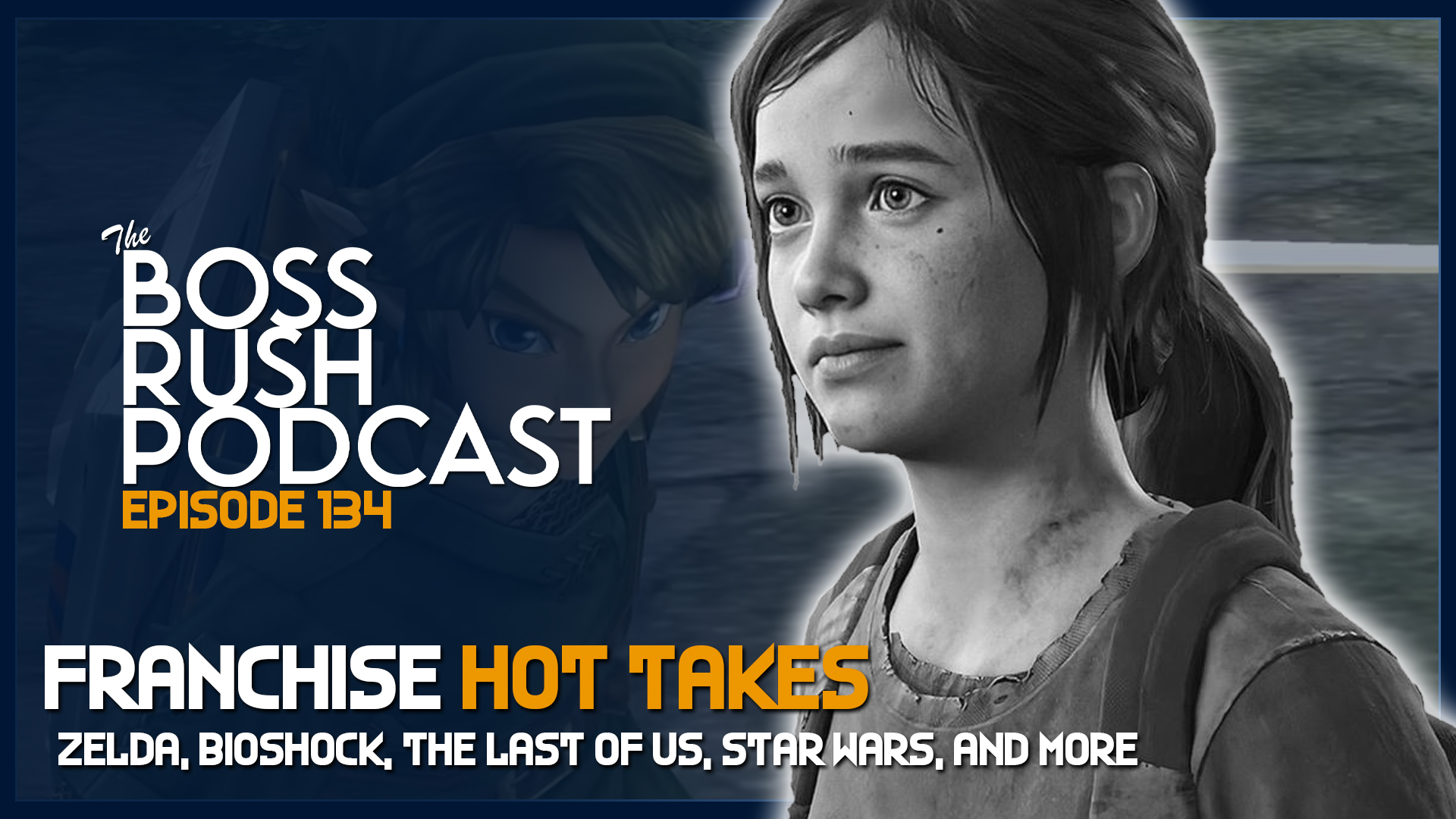 BOSS RUSH PODCAST EPISODE 134: Video Game and Franchise Hot Takes