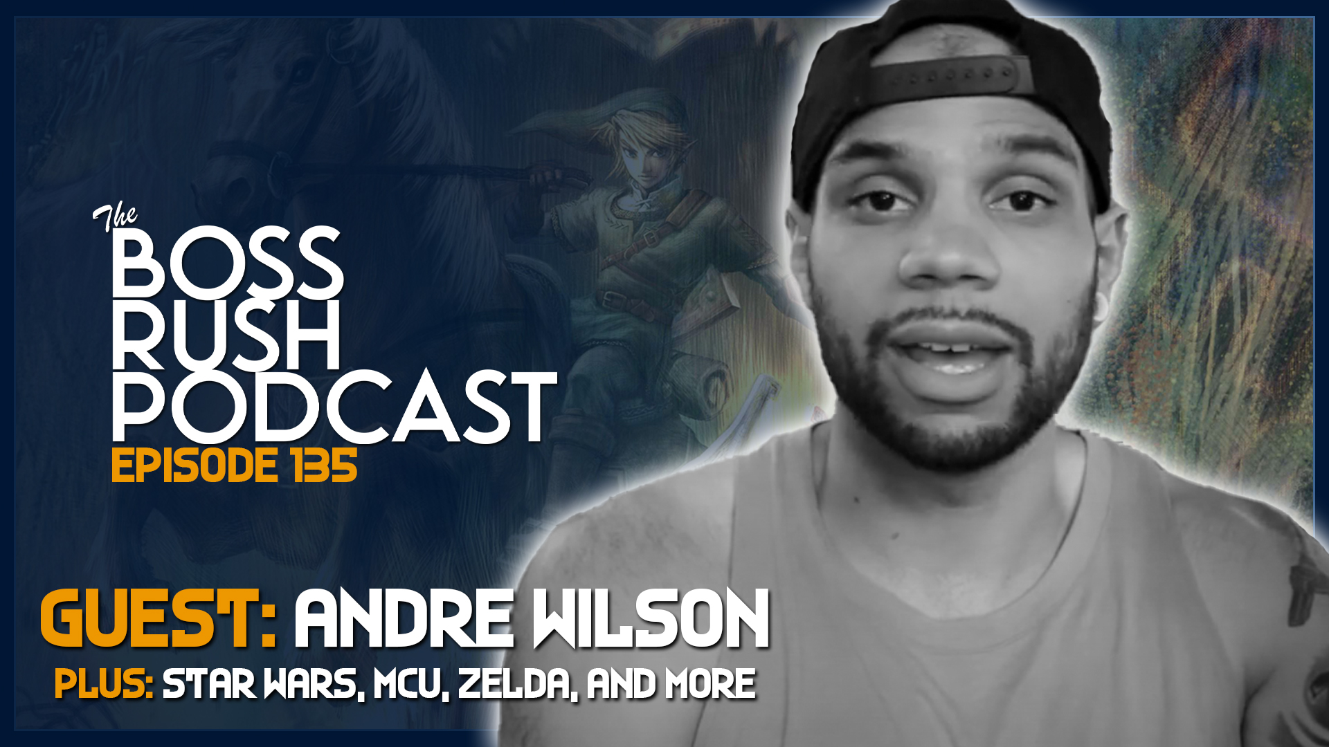 BOSS RUSH PODCAST EPISODE 135: Marvel, Star Wars, Zelda, and More with Andre Wilson