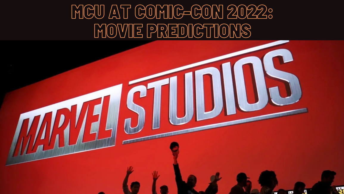 Predicting the Major MCU Announcements at Comic-Con 2022