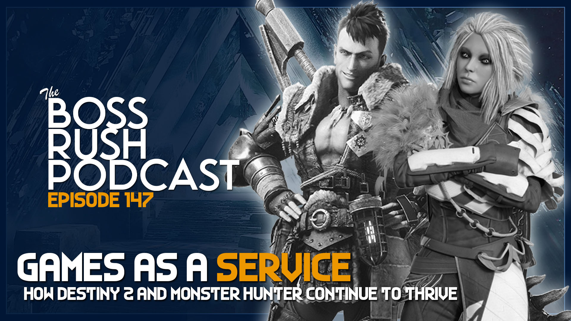 BOSS RUSH PODCAST EPISODE 147: Why Monster Hunter and Destiny Continue to Thrive