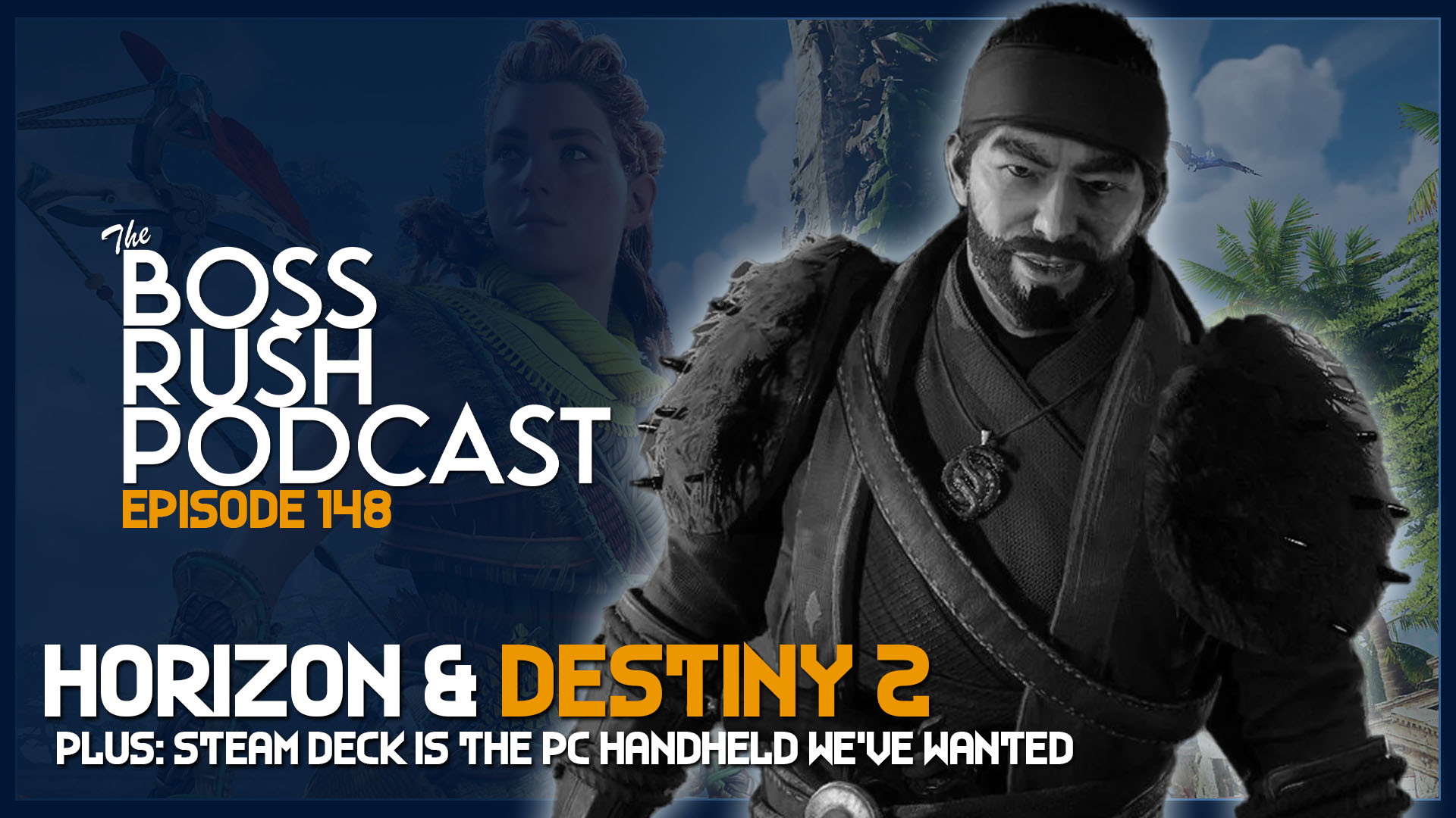 BOSS RUSH PODCAST EPISODE 148: Steam Deck, Horizon Forbidden West, and Destiny 2’s Season of Plunder