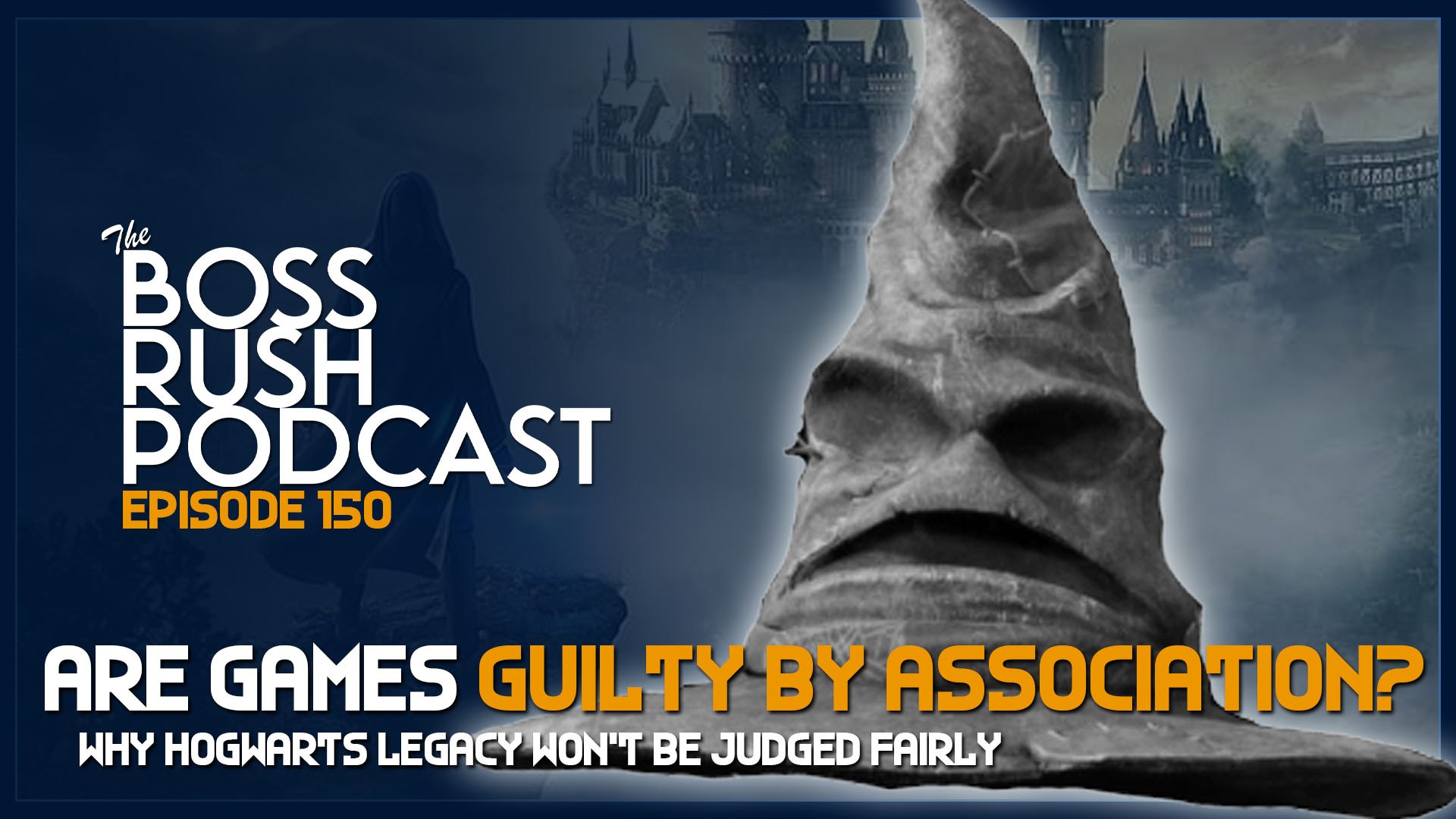 BOSS RUSH PODCAST EPISODE 150: Hogwarts Legacy will Never Be Treated Fairly by Games Media