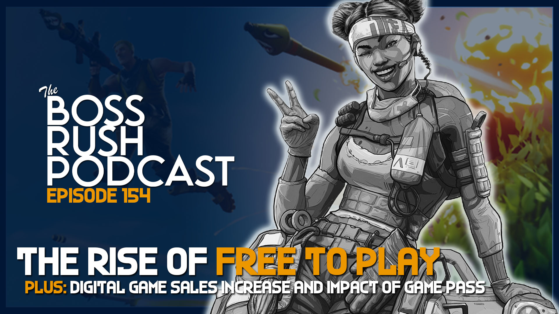 BOSS RUSH PODCAST EPISODE 154: Seeing the Rise of Free to Play Games and the Digital Revolution