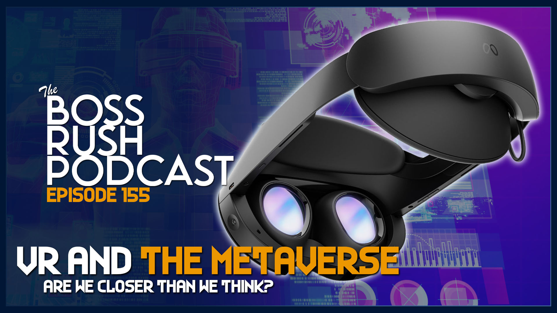 BOSS RUSH PODCAST EPISODE 155: The Future of Virtual Reality and The Metaverse with Mark Carabin from Secret Friends Unite Co-Op Mode