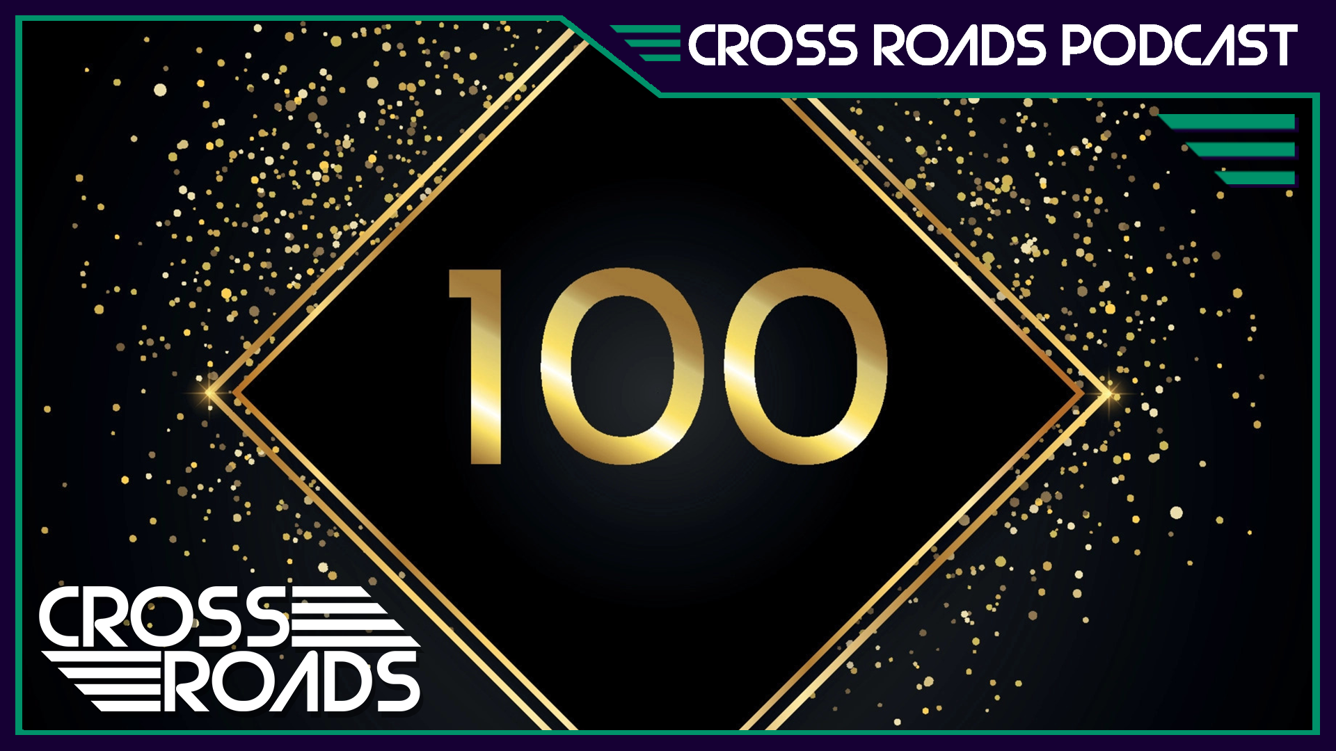 100 Episodes!! — The Cross Roads Game Podcast EPISODE 100