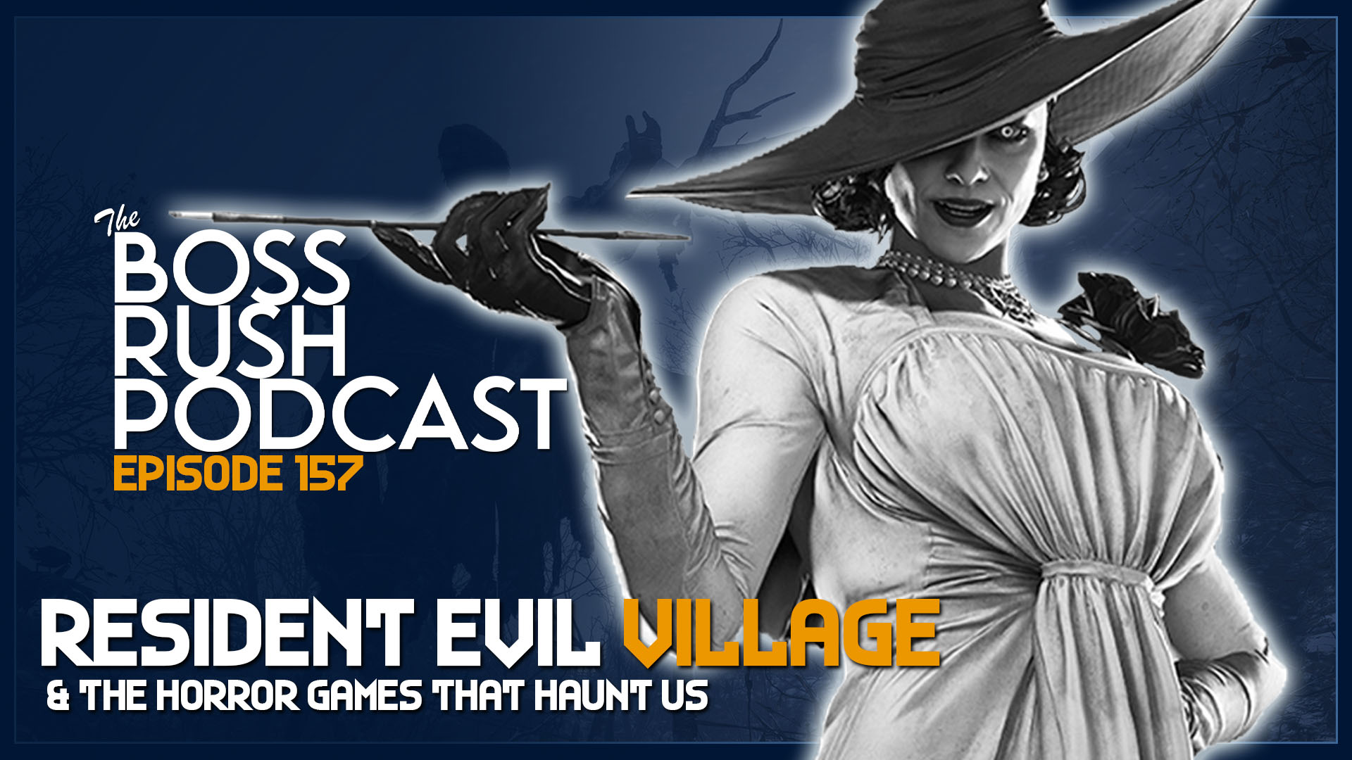BOSS RUSH PODCAST EPISODE 157: Resident Evil Village and the Horror Games that Haunt Us