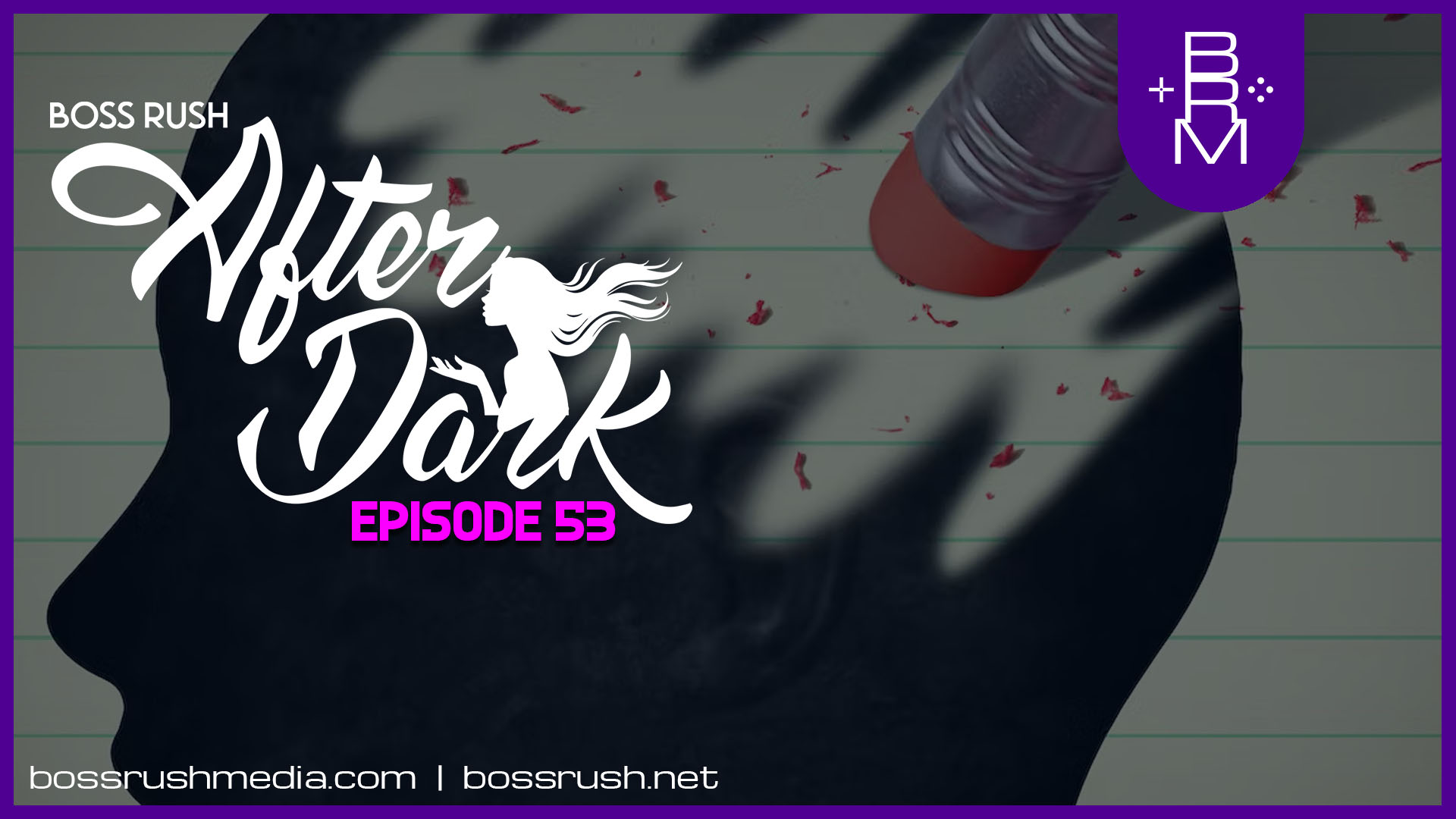 PODCAST: Facing Your Fears – Boss Rush After Dark Episode 53