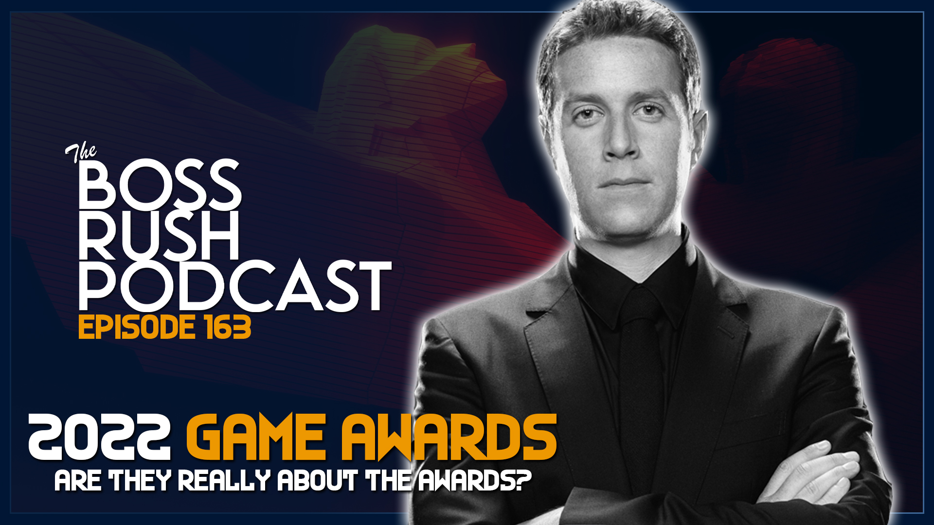 BOSS RUSH PODCAST EPISODE 163: The Game Awards 2022 Announcements and Winners