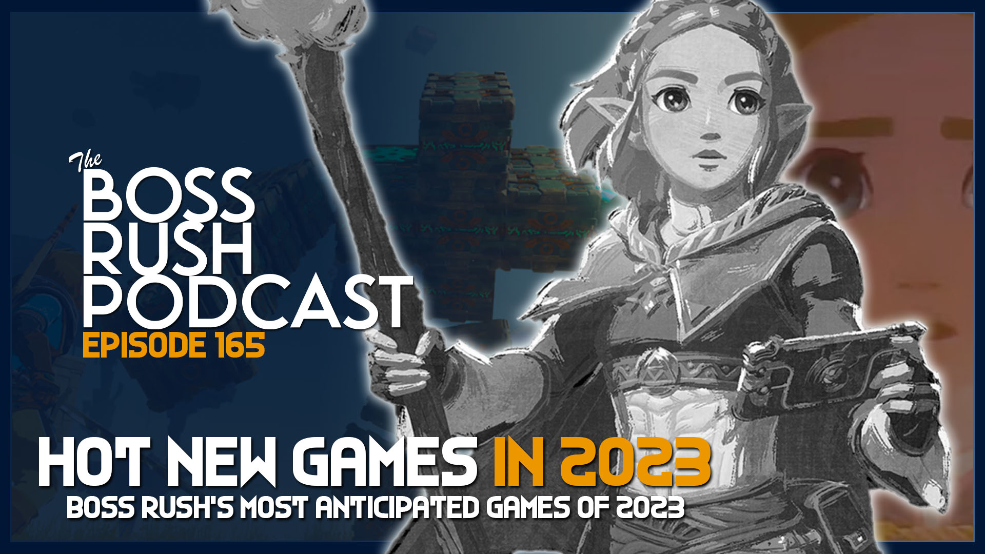 BOSS RUSH PODCAST EPISODE 165: Our Most Anticipated Games Releasing in 2023