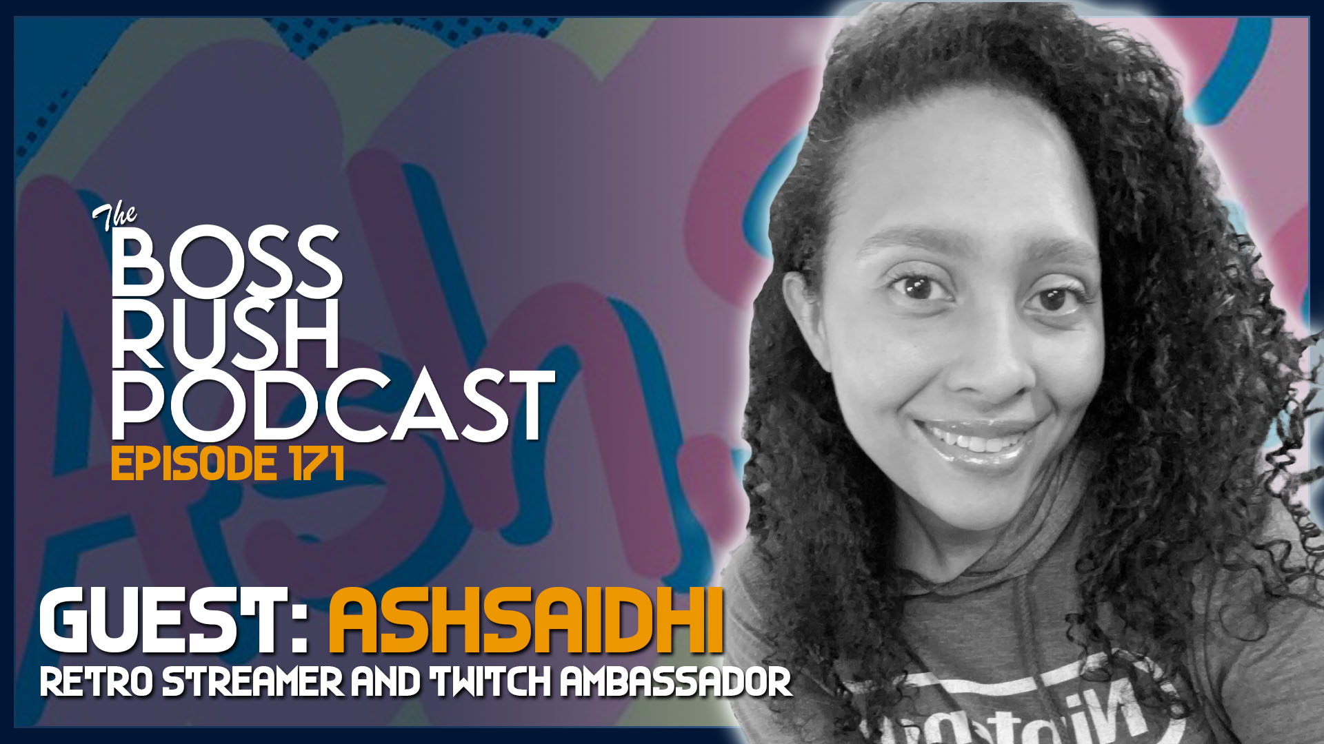 BOSS RUSH PODCAST EPISODE 171: Retro Games, Neo-Retro, and Back of the Box Trivia with ASHSAIDHI