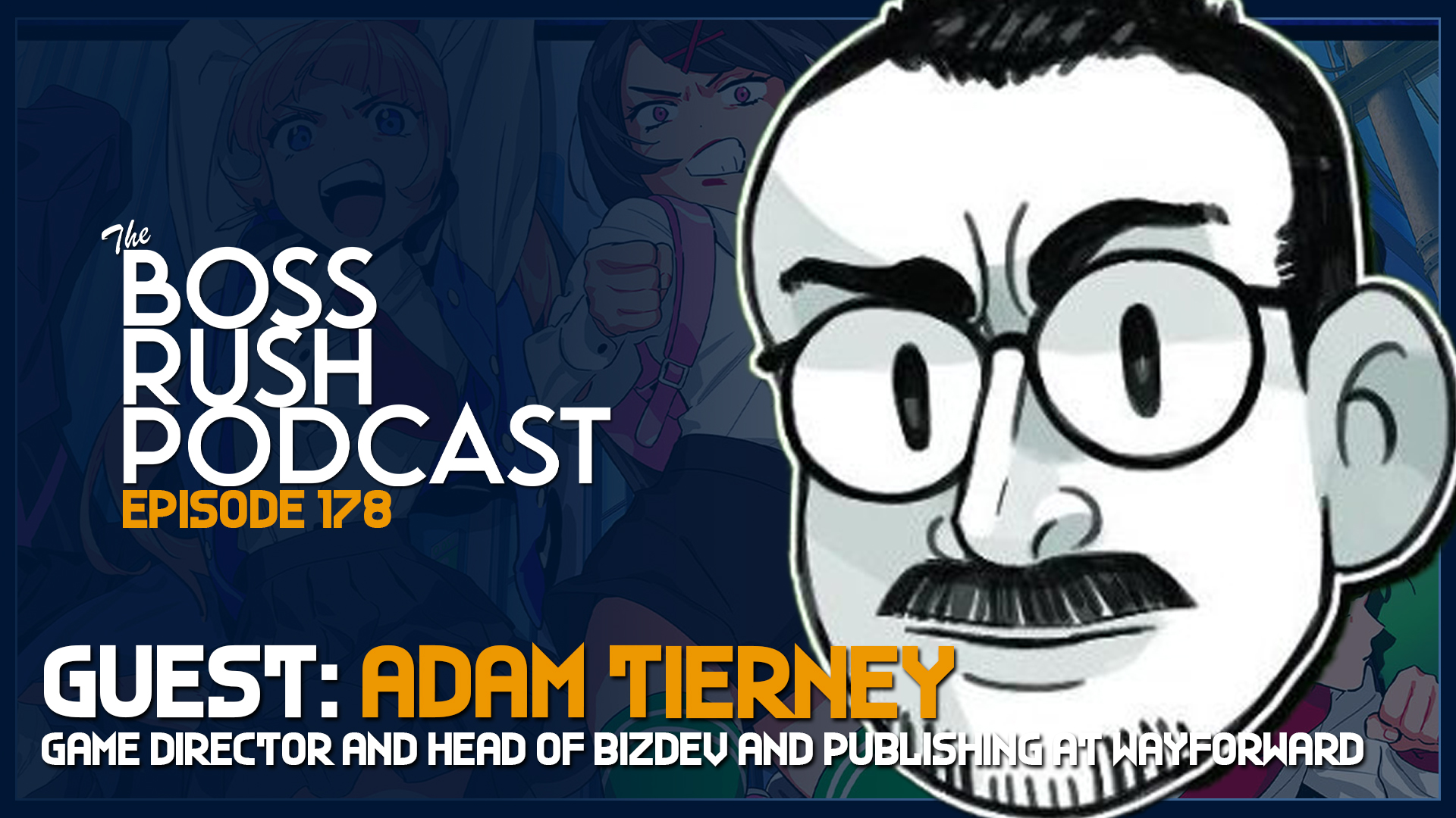 BOSS RUSH PODCAST EPISODE 178: How WayForward has Led the Way with Director of BizDev Adam Tierney